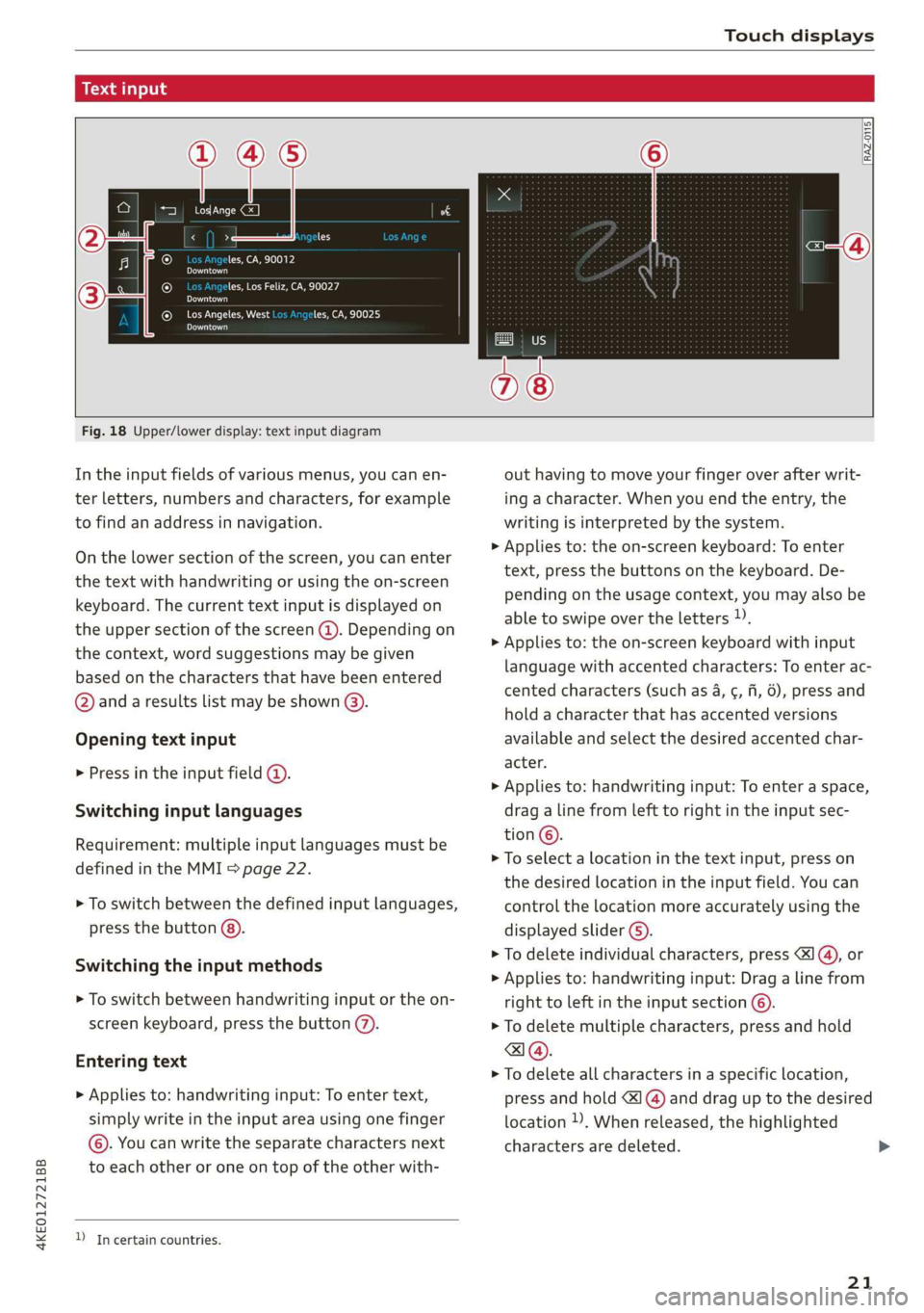 AUDI E-TRON 2019 Owners Manual 4KE012721BB
Touch displays
acailelt ia
[ee Gye esl
g >
les, CA, 90012
Pe)
les, Los Feliz, CA, 90027
Pt)
(eer Com es
Pea
NET)
[RAZ-0115
Fig. 18 Upper/lower display: AUDI E-TRON 2019 Owners Manual 4KE012721BB
Touch displays
acailelt ia
[ee Gye esl
g >
les, CA, 90012
Pe)
les, Los Feliz, CA, 90027
Pt)
(eer Com es
Pea
NET)
[RAZ-0115
Fig. 18 Upper/lower display:
