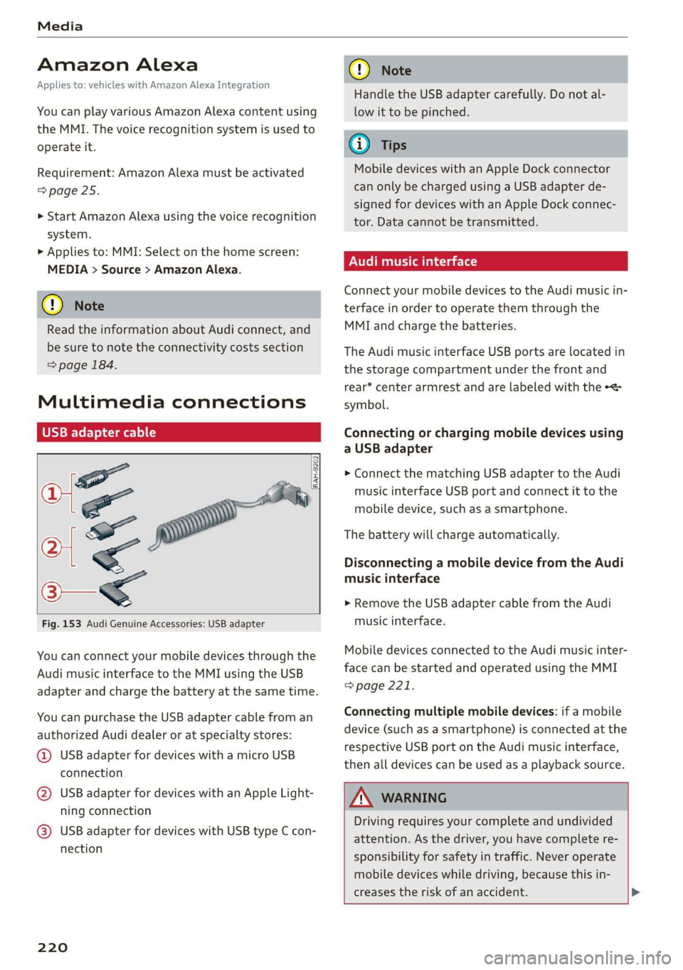 AUDI E-TRON 2019 Owners Manual Media
Amazon Alexa
Applies to: vehicles with Amazon Alexa Integration
You can play various Amazon Alexa content using
the MMI. The voice recognition system is used to
operate it.
Requirement: AUDI E-TRON 2019 Owners Manual Media
Amazon Alexa
Applies to: vehicles with Amazon Alexa Integration
You can play various Amazon Alexa content using
the MMI. The voice recognition system is used to
operate it.
Requirement: