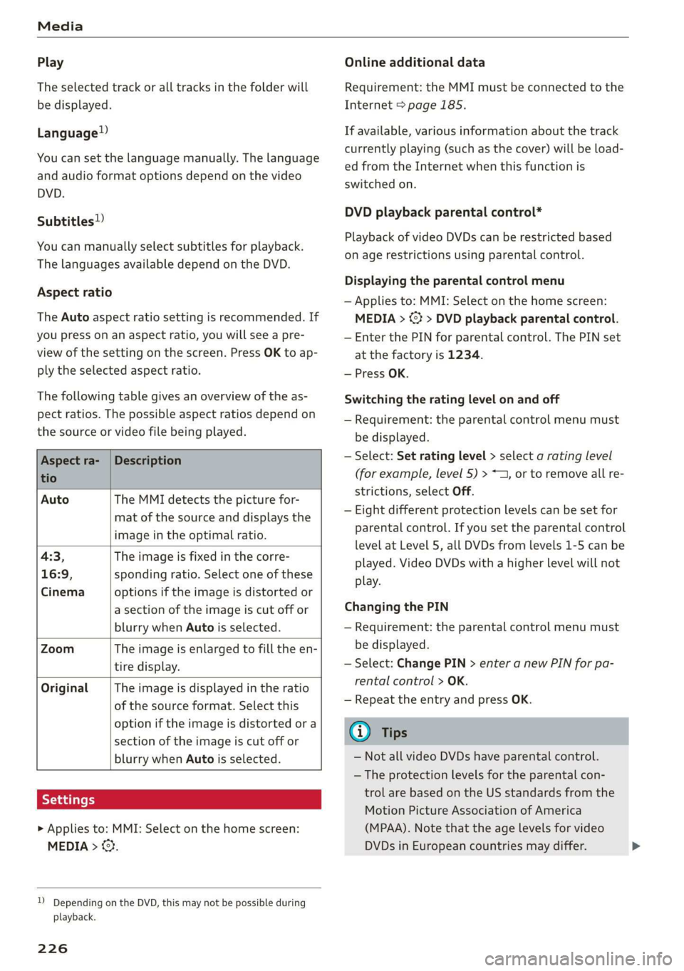 AUDI E-TRON 2019 Owners Manual Media
Play
The selected track or all tracks in the folder will
be displayed.
Language!)
You can set the language manually. The language
and audio format options depend on the video
DVD.
Sub AUDI E-TRON 2019 Owners Manual Media
Play
The selected track or all tracks in the folder will
be displayed.
Language!)
You can set the language manually. The language
and audio format options depend on the video
DVD.
Sub
