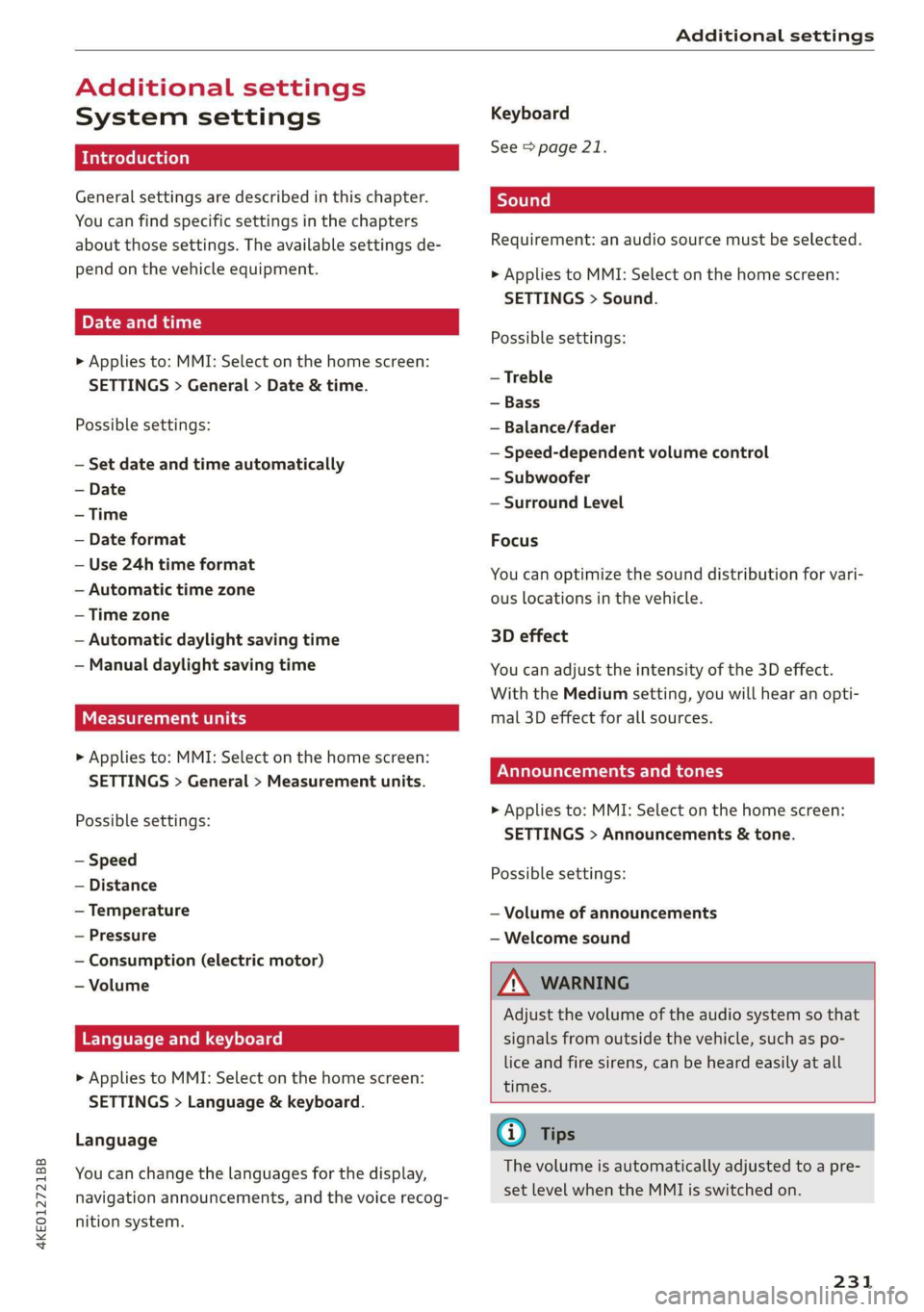 AUDI E-TRON 2019 Owners Manual 4KE012721BB
Additional settings
Additional settings
System settings
Introduction
General settings are described in this chapter.
You can find specific settings in the chapters
about
those s AUDI E-TRON 2019 Owners Manual 4KE012721BB
Additional settings
Additional settings
System settings
Introduction
General settings are described in this chapter.
You can find specific settings in the chapters
about
those s