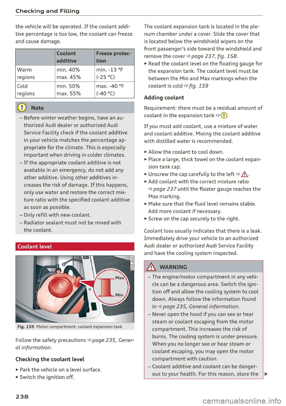 AUDI E-TRON 2019 Owners Manual Checking and Filling
the vehicle will be operated. If the coolant addi-
tive percentage is too low, the coolant can freeze
and cause damage.
Coolant Freeze protec-
additive tion
Warm AUDI E-TRON 2019 Owners Manual Checking and Filling
the vehicle will be operated. If the coolant addi-
tive percentage is too low, the coolant can freeze
and cause damage.
Coolant Freeze protec-
additive tion
Warm