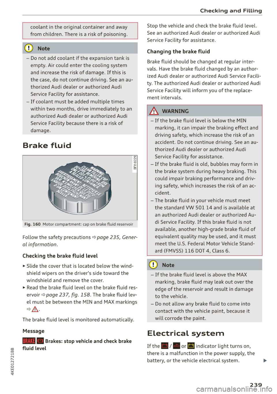 AUDI E-TRON 2019 Owners Manual 4KE012721BB
Checking and Filling
coolant in the original container and away
from children. There is a risk of poisoning.
@) Note
— Do not add coolant if the expansion tank is
emp AUDI E-TRON 2019 Owners Manual 4KE012721BB
Checking and Filling
coolant in the original container and away
from children. There is a risk of poisoning.
@) Note
— Do not add coolant if the expansion tank is
emp
