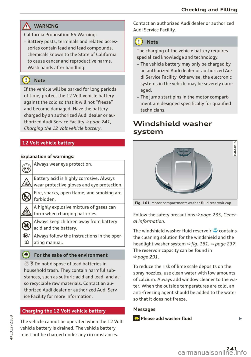 AUDI E-TRON 2019 Owners Manual 4KE012721BB
Checking and Filling
ZA\ WARNING
California Proposition 65 Warning:
— Battery posts, terminals and related acces-
sories contain lead and lead compounds,
chemicals known to t AUDI E-TRON 2019 Owners Manual 4KE012721BB
Checking and Filling
ZA\ WARNING
California Proposition 65 Warning:
— Battery posts, terminals and related acces-
sories contain lead and lead compounds,
chemicals known to t