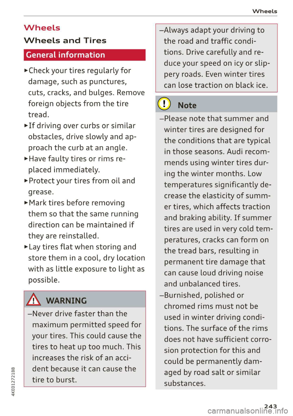 AUDI E-TRON 2019 Owners Manual 4KE012721BB
Wheels
Wheels Wheels
and Tires
General information
> Check your tires regularly for
damage, such as punctures,
cuts, cracks, and bulges. Remove
foreign objects from the tire
t AUDI E-TRON 2019 Owners Manual 4KE012721BB
Wheels
Wheels Wheels
and Tires
General information
> Check your tires regularly for
damage, such as punctures,
cuts, cracks, and bulges. Remove
foreign objects from the tire
t