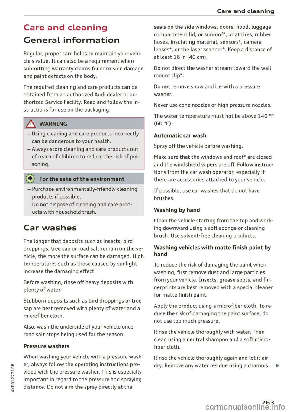 AUDI E-TRON 2019 Owners Manual 4KE012721BB
Care and cleaning
Care and cleaning
General information
Regular, proper care helps to maintain your vehi-
cle's value. It can also be a requirement when
submitting warranty cl AUDI E-TRON 2019 Owners Manual 4KE012721BB
Care and cleaning
Care and cleaning
General information
Regular, proper care helps to maintain your vehi-
cle's value. It can also be a requirement when
submitting warranty cl