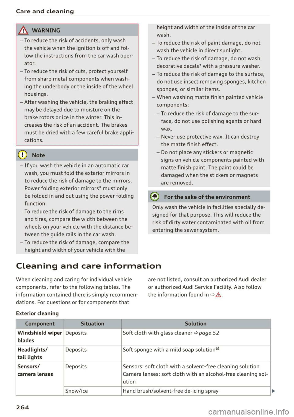 AUDI E-TRON 2019 Owners Manual Care and cleaning
height and width of the inside of the car
wash.
ZA WARNING
—To reduce the risk of accidents, only wash
the vehicle when the ignition is off and fol-
low the instruction AUDI E-TRON 2019 Owners Manual Care and cleaning
height and width of the inside of the car
wash.
ZA WARNING
—To reduce the risk of accidents, only wash
the vehicle when the ignition is off and fol-
low the instruction