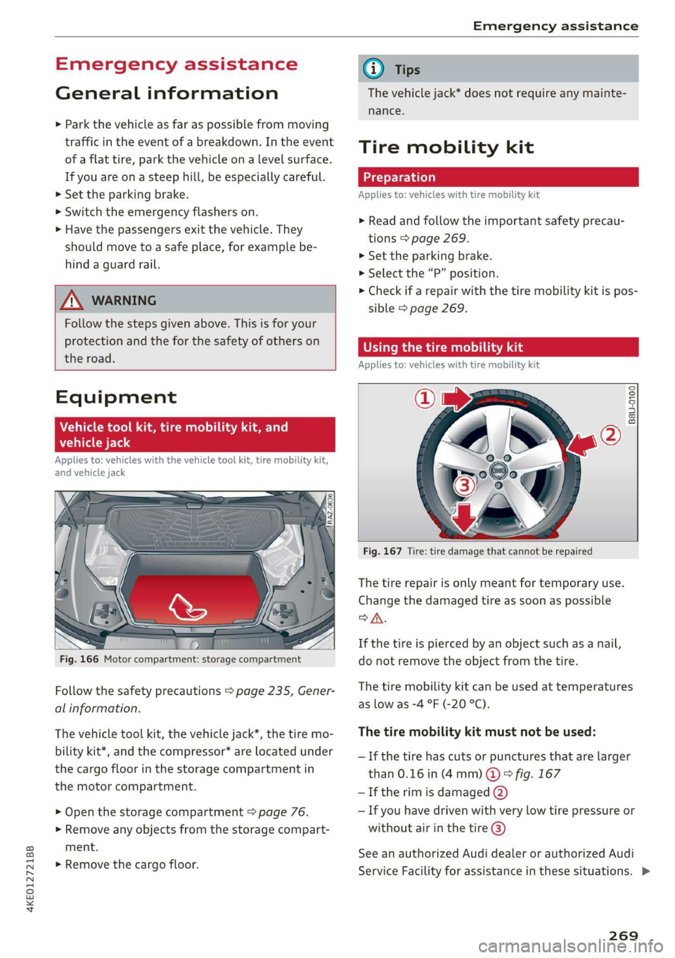 AUDI E-TRON 2019 Owners Manual 4KE012721BB
Emergency assistance
Emergency assistance
General information
> Park the vehicle as far as possible from moving
traffic in the event of a breakdown. In the event
of a flat tire, p AUDI E-TRON 2019 Owners Manual 4KE012721BB
Emergency assistance
Emergency assistance
General information
> Park the vehicle as far as possible from moving
traffic in the event of a breakdown. In the event
of a flat tire, p