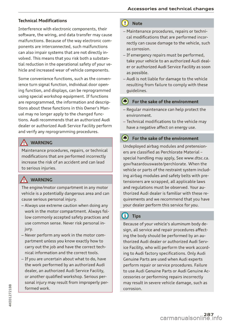 AUDI E-TRON 2019 Owners Manual 4KE012721BB
Accessories and technical changes
Technical Modifications
Interference with electronic components, their
software, the wiring, and data transfer may cause
malfunctions. Because of AUDI E-TRON 2019 Owners Manual 4KE012721BB
Accessories and technical changes
Technical Modifications
Interference with electronic components, their
software, the wiring, and data transfer may cause
malfunctions. Because of