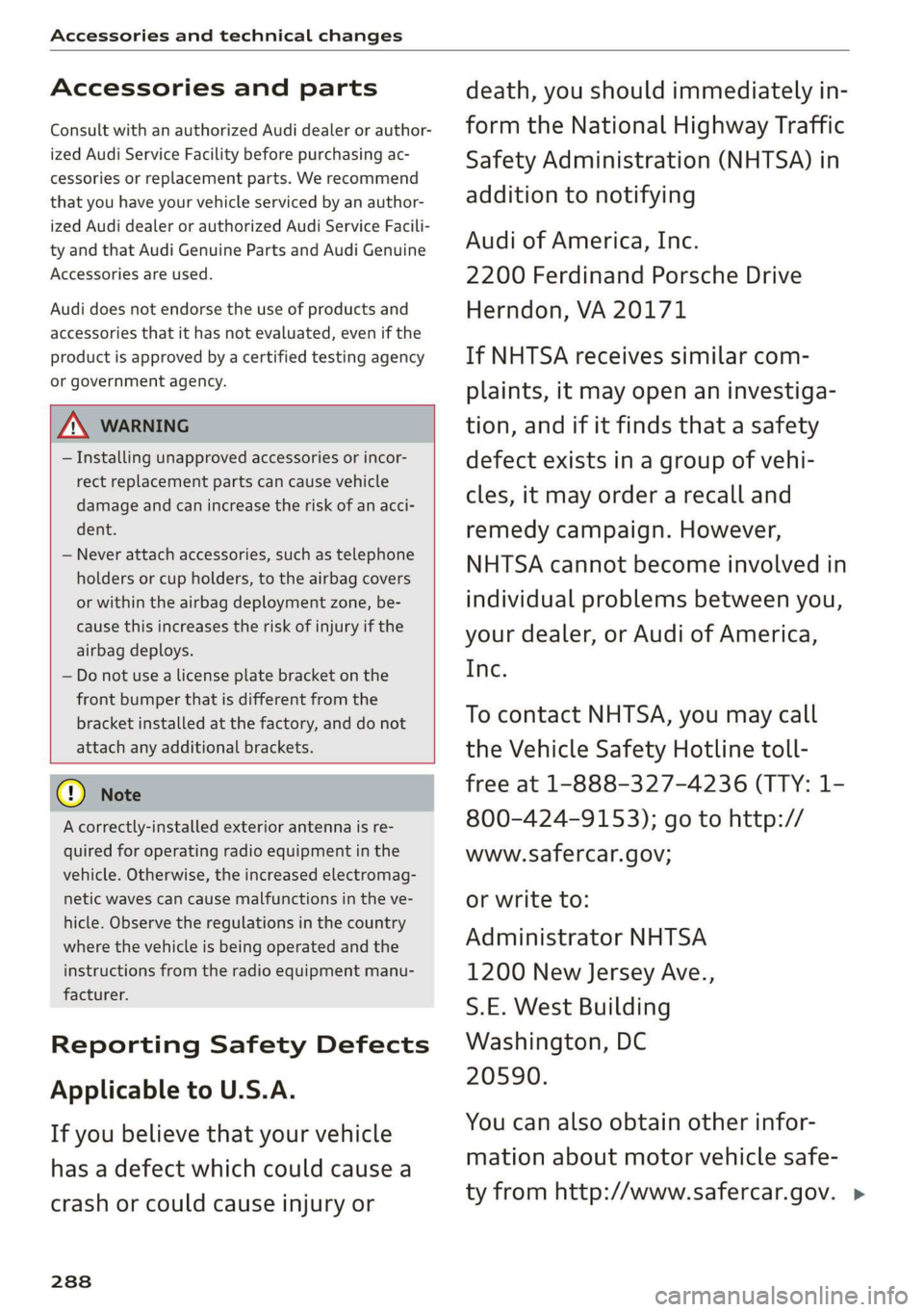 AUDI E-TRON 2019 Owners Manual Accessories and technical changes
Accessories and parts
Consult with an authorized Audi dealer or author-
ized Audi Service Facility before purchasing ac-
cessories or replacement parts. We rec AUDI E-TRON 2019 Owners Manual Accessories and technical changes
Accessories and parts
Consult with an authorized Audi dealer or author-
ized Audi Service Facility before purchasing ac-
cessories or replacement parts. We rec