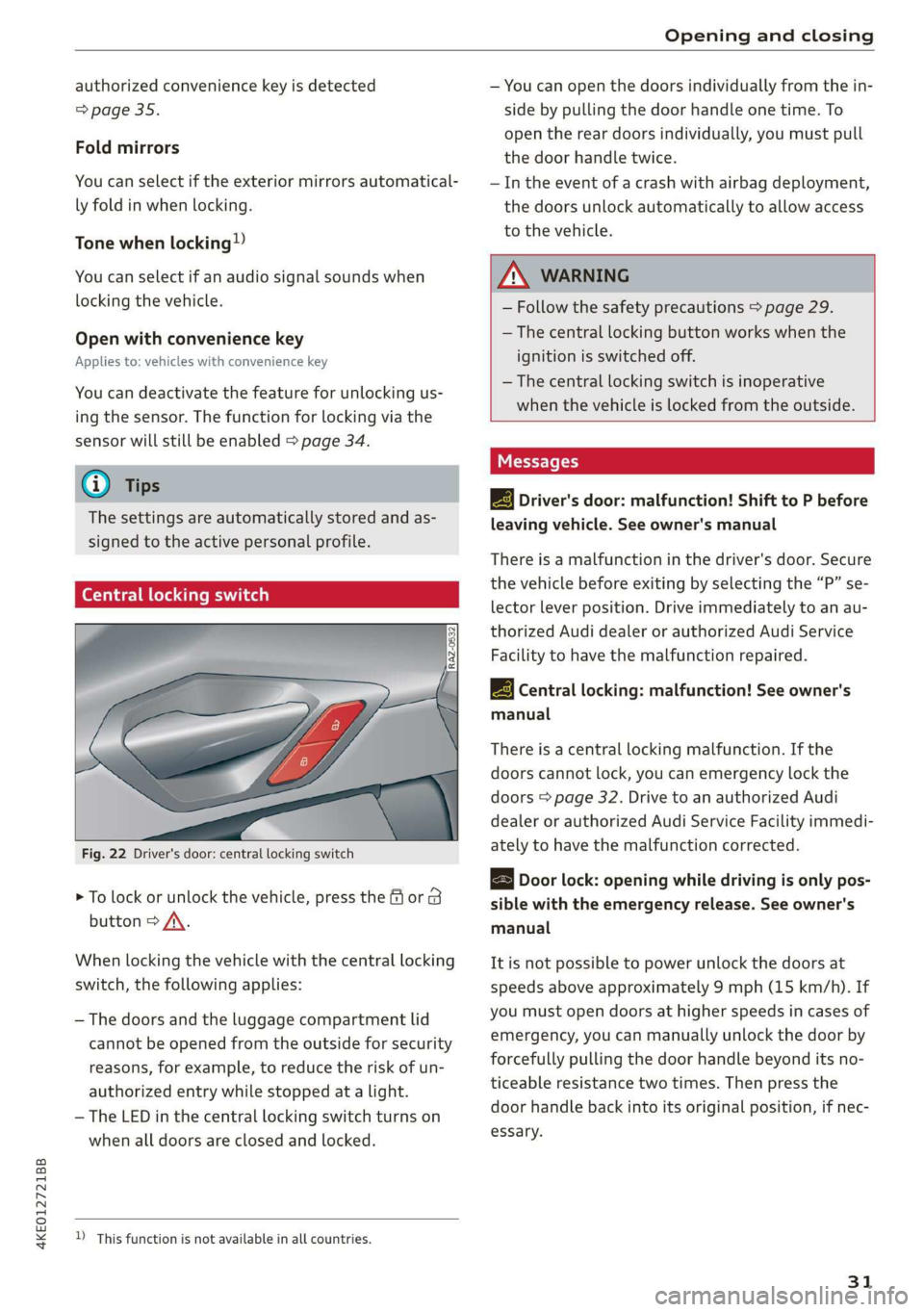 AUDI E-TRON 2019 Owners Guide 4KE012721BB
Opening and closing
authorized convenience key is detected
=> page 35.
Fold mirrors
You can select if the exterior mirrors automatical-
ly fold in when locking.
Tone
when lockin AUDI E-TRON 2019 Owners Guide 4KE012721BB
Opening and closing
authorized convenience key is detected
=> page 35.
Fold mirrors
You can select if the exterior mirrors automatical-
ly fold in when locking.
Tone
when lockin