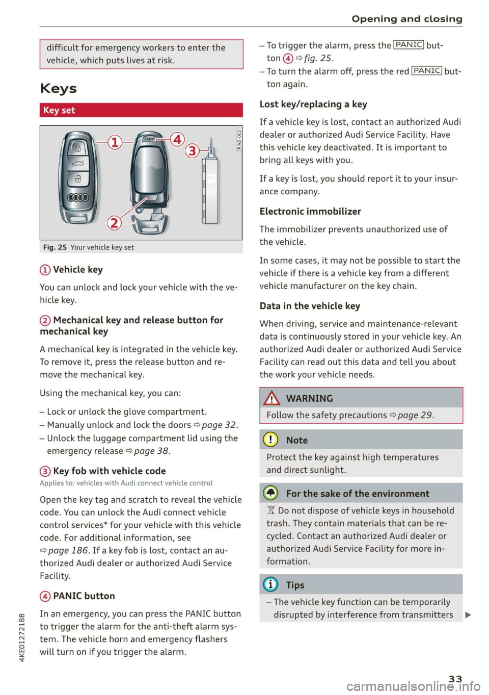 AUDI E-TRON 2019 Owners Guide 4KE012721BB
Opening and closing
difficult for emergency workers to enter the
vehicle, which puts lives at risk.
Keys
LET
RAZ-0021
Fig. 25 Your vehicle key set
@ AUDI E-TRON 2019 Owners Guide 4KE012721BB
Opening and closing
difficult for emergency workers to enter the
vehicle, which puts lives at risk.
Keys
LET
RAZ-0021
Fig. 25 Your vehicle key set
@