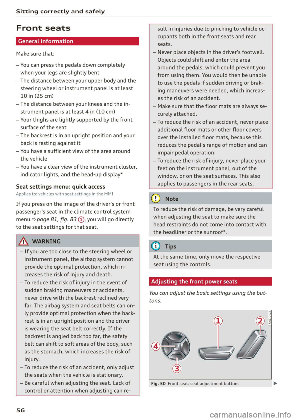AUDI E-TRON 2019 Owners Manual Sitting correctly and safely
Front seats
(erreur laced)
Make sure that:
— You can press the pedals down completely
when your legs are slightly bent
— The distance between your upper body AUDI E-TRON 2019 Owners Manual Sitting correctly and safely
Front seats
(erreur laced)
Make sure that:
— You can press the pedals down completely
when your legs are slightly bent
— The distance between your upper body
