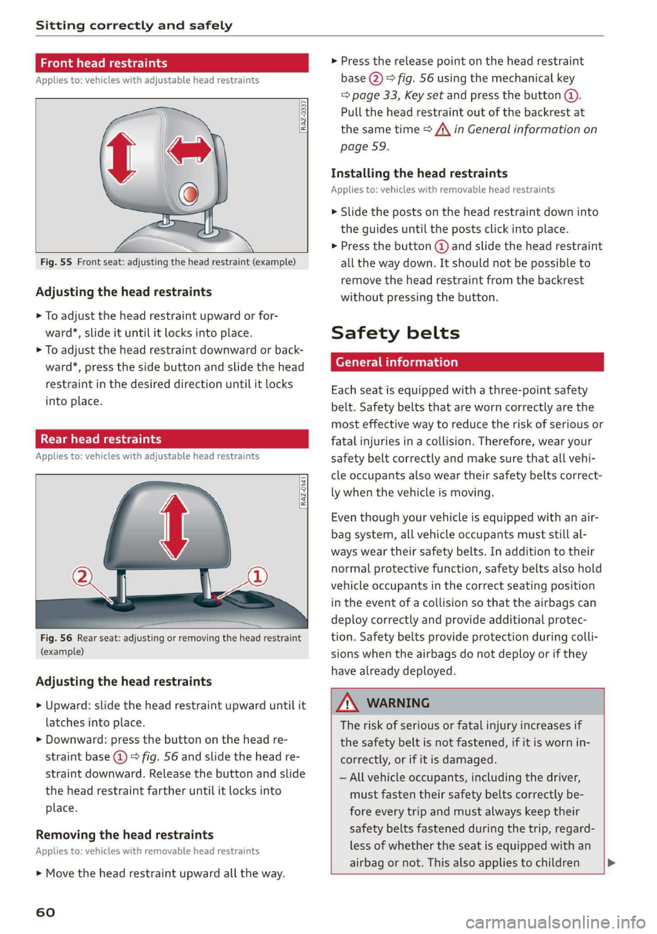 AUDI E-TRON 2019 Repair Manual Sitting correctly and safely 
  
  
alma leM estar) 
Applies to: vehicles with adjustable head restraints 
  
RAZ-0337 
  
      
Fig. 55 Front seat: adjusting the head restraint (example) 
Adjusting 