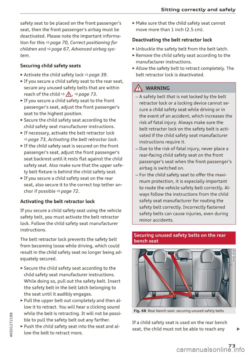 AUDI E-TRON 2019 Manual PDF 4KE012721BB
Sitting correctly and safely
safety seat to be placed on the front passenger's
seat, then the front passenger's airbag must be
deactivated. Please note the important informa AUDI E-TRON 2019 Manual PDF 4KE012721BB
Sitting correctly and safely
safety seat to be placed on the front passenger's
seat, then the front passenger's airbag must be
deactivated. Please note the important informa