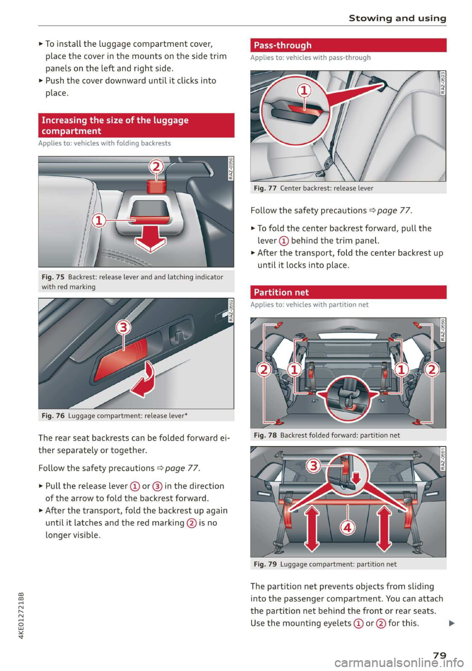 AUDI E-TRON 2019 Manual Online 4KE012721BB
Stowing and using
> To install the luggage compartment cover,
place the cover in the mounts on the side trim
panels on the left and right side.
> Push the cover downward until it c AUDI E-TRON 2019 Manual Online 4KE012721BB
Stowing and using
> To install the luggage compartment cover,
place the cover in the mounts on the side trim
panels on the left and right side.
> Push the cover downward until it c