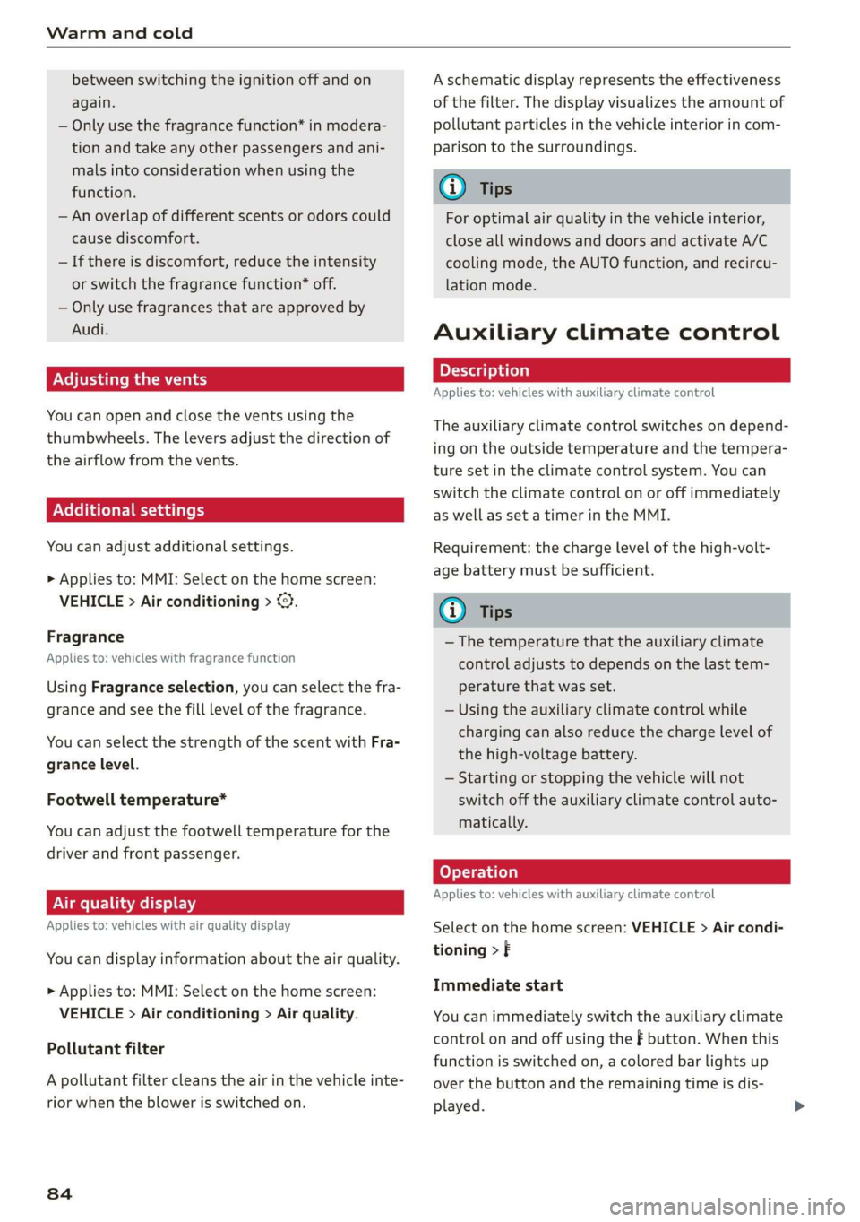 AUDI E-TRON 2019 Owners Manual Warm and cold
between switching the ignition off and on
again.
— Only use the fragrance function* in modera-
tion and take any other passengers and ani-
mals into consideration when using t AUDI E-TRON 2019 Owners Manual Warm and cold
between switching the ignition off and on
again.
— Only use the fragrance function* in modera-
tion and take any other passengers and ani-
mals into consideration when using t