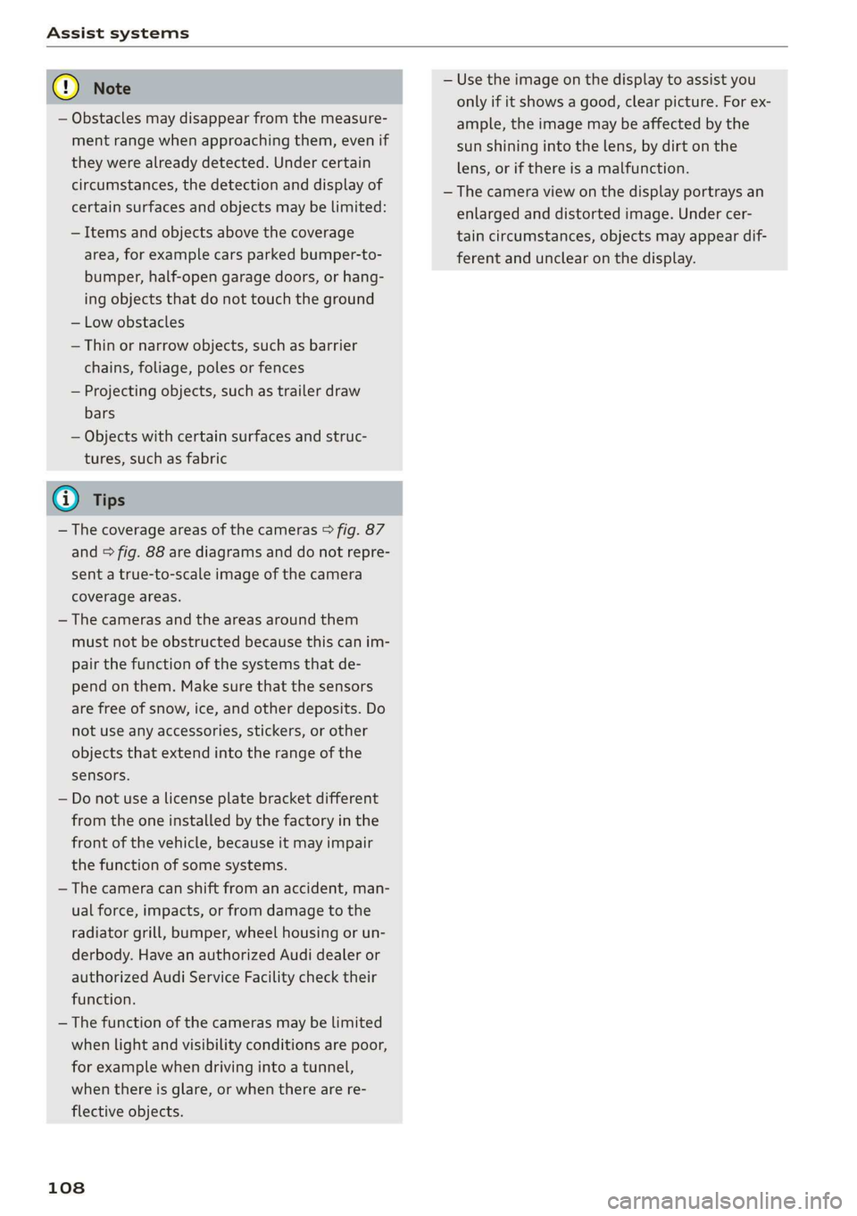 AUDI Q3 2020 Owners Manual Assist systems
CG) Note — Use the image on the display to assist you
only if it shows a good, clear picture. For ex-
— Obstacles may disappear from the measure- ample, the image may be affe AUDI Q3 2020 Owners Manual Assist systems
CG) Note — Use the image on the display to assist you
only if it shows a good, clear picture. For ex-
— Obstacles may disappear from the measure- ample, the image may be affe
