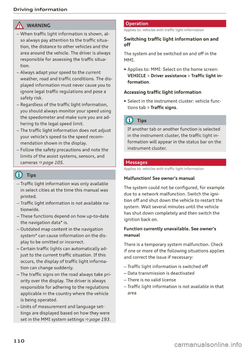 AUDI Q3 2020 Owners Manual Driving information
ZA WARNING
— When traffic light information is shown, al-
so always pay attention to the traffic situa-
tion, the distance to other vehicles and the
area around the v AUDI Q3 2020 Owners Manual Driving information
ZA WARNING
— When traffic light information is shown, al-
so always pay attention to the traffic situa-
tion, the distance to other vehicles and the
area around the v