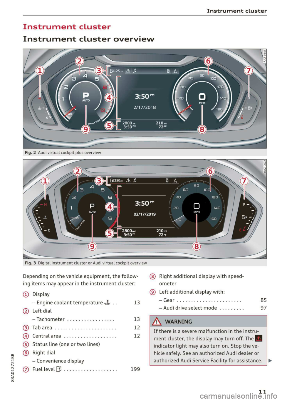 AUDI Q3 2020  Owners Manual 83A012721BB 
Instrument cluster 
  
  
‘ul ant cluster 
Instrument cluster overview 
HO 
2/17/2018 
  
  
3:50™ 
02/17/2019 
        
Fig. 3 Digital instrument cluster or Audi virtual cockpit over