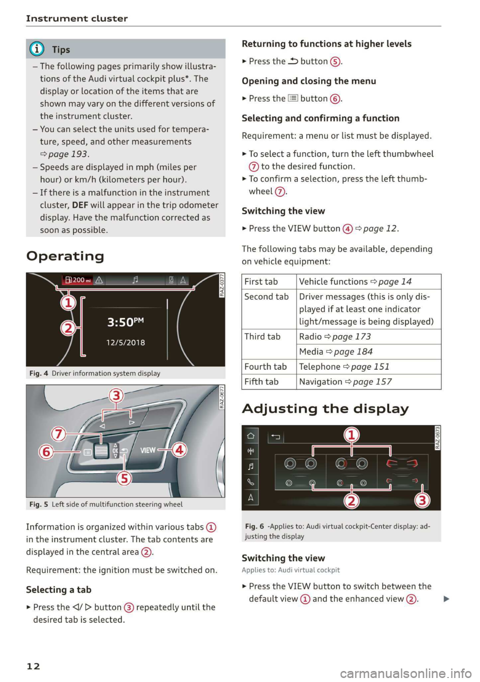 AUDI Q3 2020 Owners Manual Instrument cluster
@) Tips
— The following pages primarily show illustra-
tions of the Audi virtual cockpit plus*. The
display or location of the items that are
shown may vary on the differe AUDI Q3 2020 Owners Manual Instrument cluster
@) Tips
— The following pages primarily show illustra-
tions of the Audi virtual cockpit plus*. The
display or location of the items that are
shown may vary on the differe