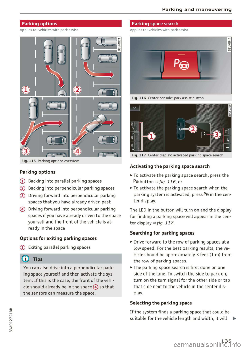 AUDI Q3 2020 Owners Manual 83A012721BB
Parking and maneuvering
|
he
Fig. 115 Parking options overview
Parking options
@ Backing into parallel parking spaces
) Backing into perpendicular parking spaces
Driv AUDI Q3 2020 Owners Manual 83A012721BB
Parking and maneuvering
|
he
Fig. 115 Parking options overview
Parking options
@ Backing into parallel parking spaces
) Backing into perpendicular parking spaces
Driv