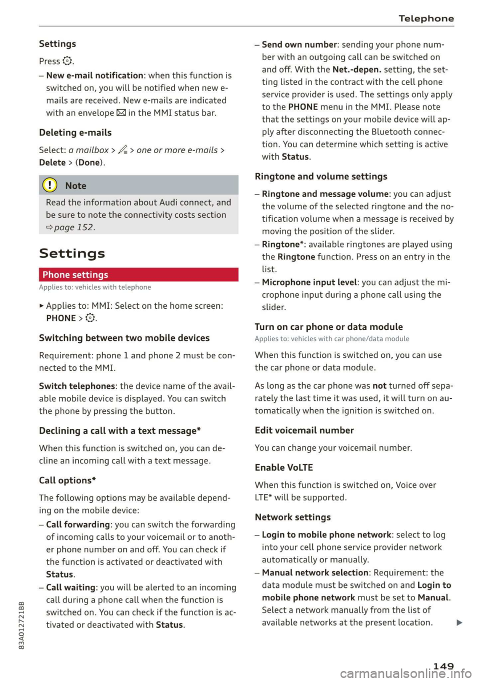 AUDI Q3 2020 Owners Manual 83A012721BB
Telephone
Settings
Press €.
— New e-mail notification: when this function is
switched on, you will be notified when new e-
mails are received. New e-mails are indicated
with AUDI Q3 2020 Owners Manual 83A012721BB
Telephone
Settings
Press €.
— New e-mail notification: when this function is
switched on, you will be notified when new e-
mails are received. New e-mails are indicated
with