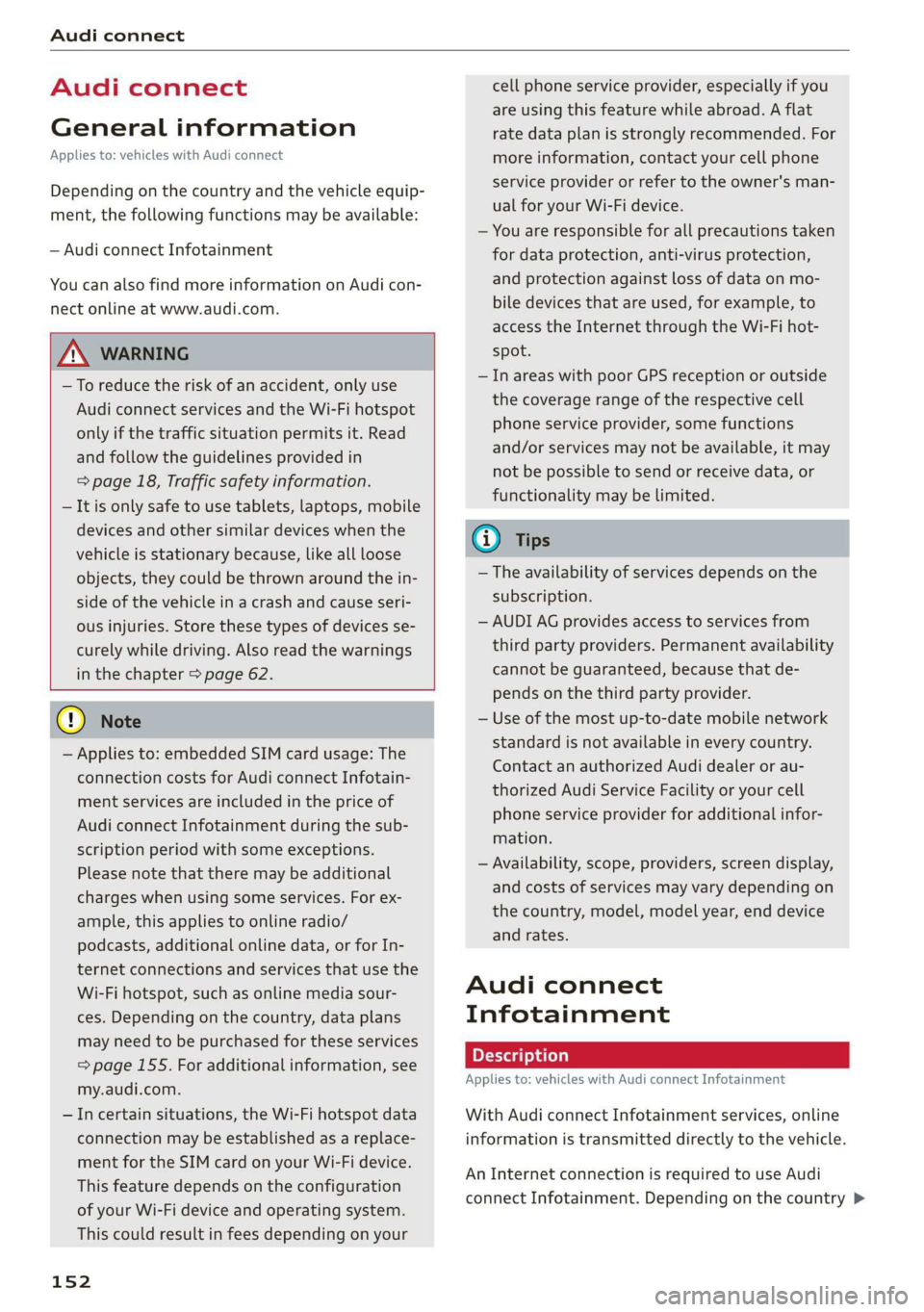 AUDI Q3 2020 Owners Manual Audi connect
Audi connect
General information
Applies to: vehicles with Audi connect
Depending on the country and the vehicle equip-
ment, the following functions may be available:
— Audi AUDI Q3 2020 Owners Manual Audi connect
Audi connect
General information
Applies to: vehicles with Audi connect
Depending on the country and the vehicle equip-
ment, the following functions may be available:
— Audi