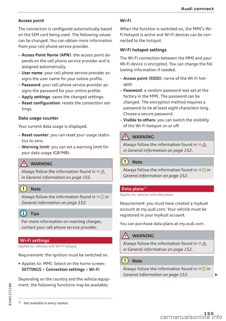 AUDI Q3 2020 Owners Manual 83A012721BB
Audi connect
Access point
The connection is configured automatically based
on the SIM card being used. The following values
can be changed. You can obtain more information
from yo AUDI Q3 2020 Owners Manual 83A012721BB
Audi connect
Access point
The connection is configured automatically based
on the SIM card being used. The following values
can be changed. You can obtain more information
from yo