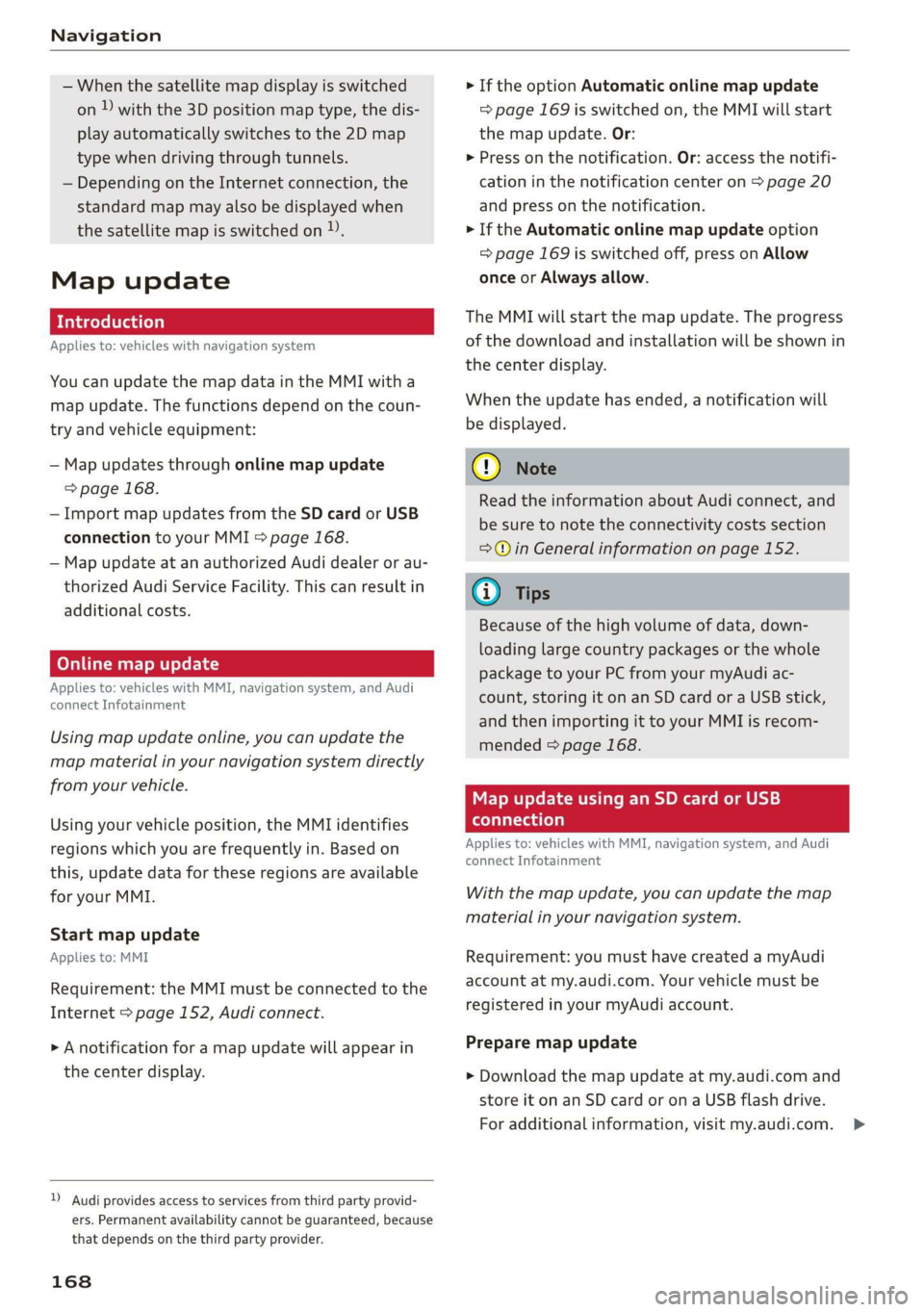 AUDI Q3 2020 Owners Manual Navigation
— When the satellite map display is switched
on )) with the 3D position map type, the dis-
play automatically switches to the 2D map
type when driving through tunnels.
— Dependi AUDI Q3 2020 Owners Manual Navigation
— When the satellite map display is switched
on )) with the 3D position map type, the dis-
play automatically switches to the 2D map
type when driving through tunnels.
— Dependi