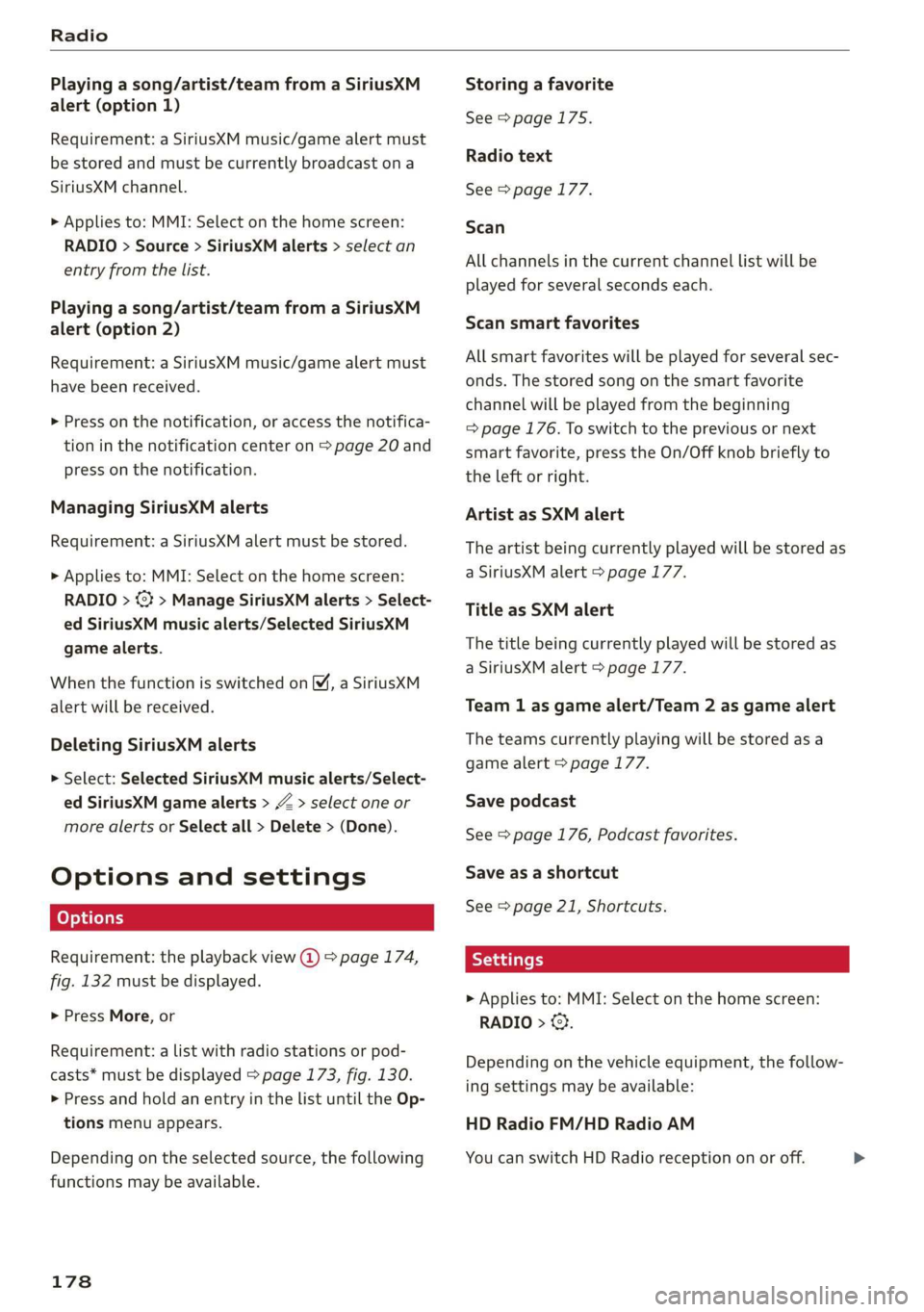 AUDI Q3 2020 Owners Manual Radio
Playing a song/artist/team from a SiriusXM
alert (option 1)
Requirement: a SiriusXM music/game alert must
be stored and must be currently broadcast on a
SiriusXM channel.
> Applies to: AUDI Q3 2020 Owners Manual Radio
Playing a song/artist/team from a SiriusXM
alert (option 1)
Requirement: a SiriusXM music/game alert must
be stored and must be currently broadcast on a
SiriusXM channel.
> Applies to: