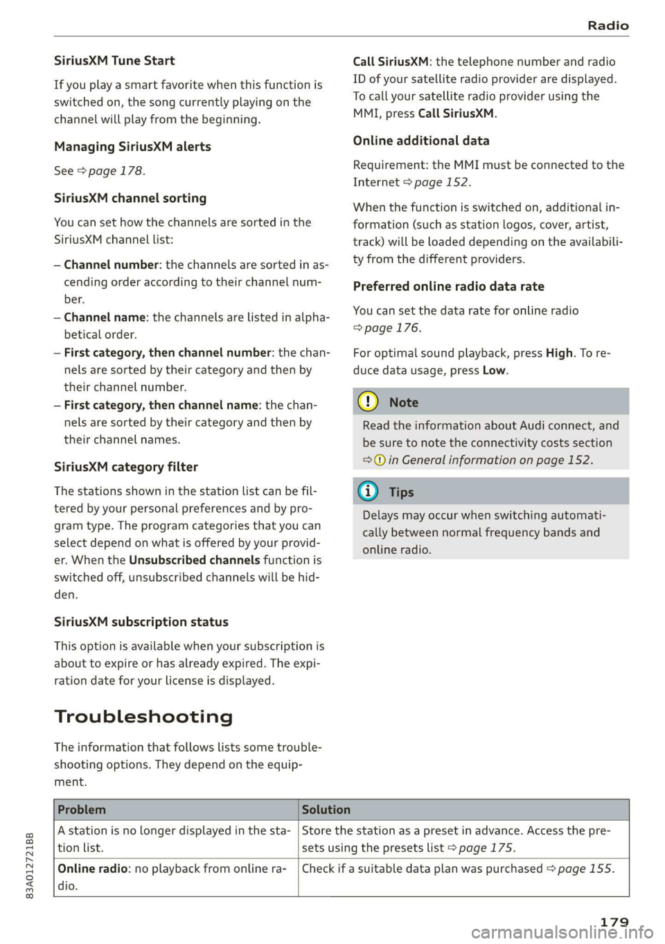 AUDI Q3 2020 Owners Manual 83A012721BB
Radio
SiriusXM Tune Start
If you play a smart favorite when this function is
switched on, the song currently playing on the
channel will play from the beginning.
Managing SiriusXM AUDI Q3 2020 Owners Manual 83A012721BB
Radio
SiriusXM Tune Start
If you play a smart favorite when this function is
switched on, the song currently playing on the
channel will play from the beginning.
Managing SiriusXM