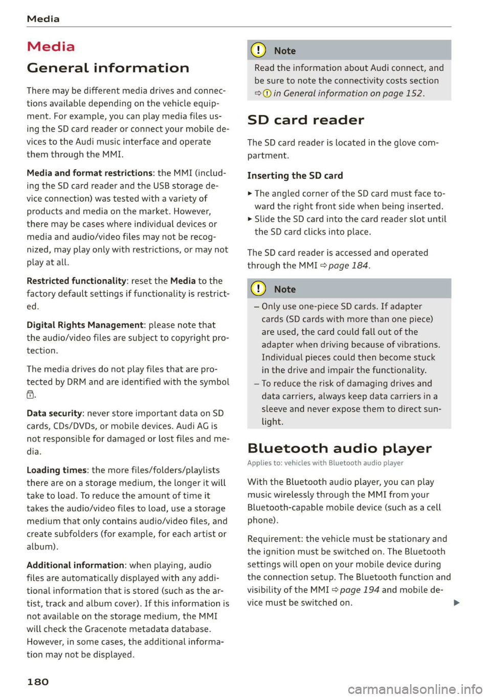 AUDI Q3 2020 Owners Manual Media
Media
General information
There may be different media drives and connec-
tions available depending on the vehicle equip-
ment. For example, you can play media files us-
ing the SD card AUDI Q3 2020 Owners Manual Media
Media
General information
There may be different media drives and connec-
tions available depending on the vehicle equip-
ment. For example, you can play media files us-
ing the SD card
