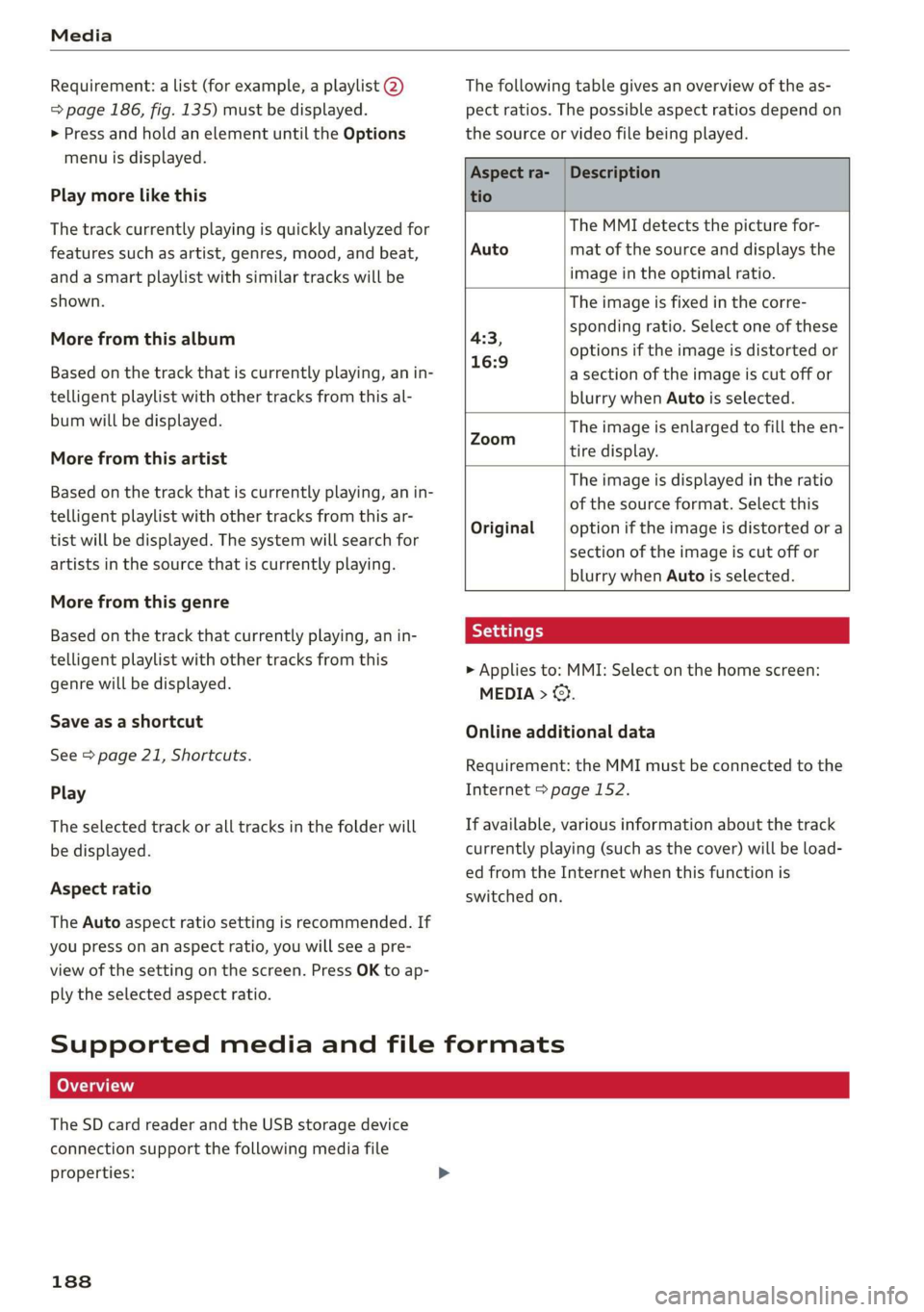 AUDI Q3 2020 Owners Manual Media
Requirement: a list (for example, a playlist @)
=> page 186, fig. 135) must be displayed.
> Press and hold an element until the Options
menu is displayed.
Play more like this
The track AUDI Q3 2020 Owners Manual Media
Requirement: a list (for example, a playlist @)
=> page 186, fig. 135) must be displayed.
> Press and hold an element until the Options
menu is displayed.
Play more like this
The track