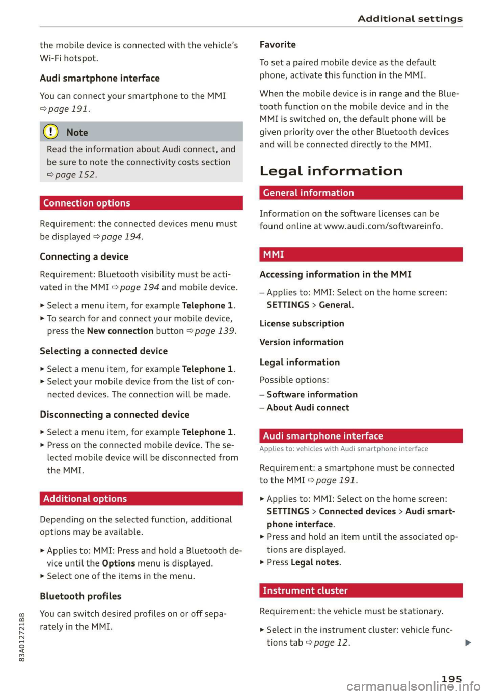 AUDI Q3 2020 Owners Manual 83A012721BB
Additional settings
the mobile device is connected with the vehicle’s
Wi-Fi hotspot.
Audi smartphone interface
You can connect your smartphone to the MMI
=>page 191.
@) Note
R AUDI Q3 2020 Owners Manual 83A012721BB
Additional settings
the mobile device is connected with the vehicle’s
Wi-Fi hotspot.
Audi smartphone interface
You can connect your smartphone to the MMI
=>page 191.
@) Note
R