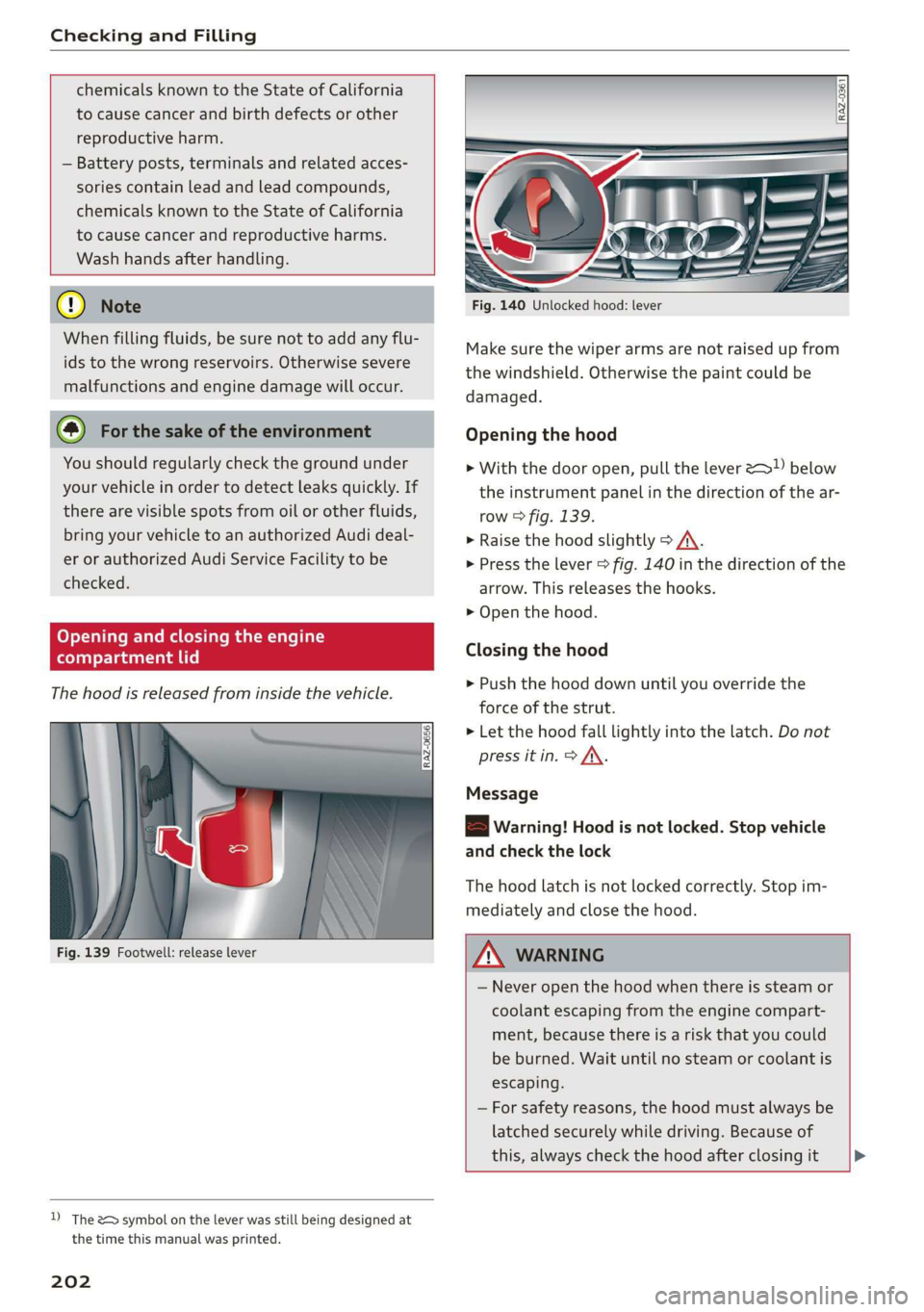 AUDI Q3 2020 Owners Manual Checking and Filling
chemicals known to the State of California
to cause cancer and birth defects or other
reproductive harm.
— Battery posts, terminals and related acces-
sories contain AUDI Q3 2020 Owners Manual Checking and Filling
chemicals known to the State of California
to cause cancer and birth defects or other
reproductive harm.
— Battery posts, terminals and related acces-
sories contain