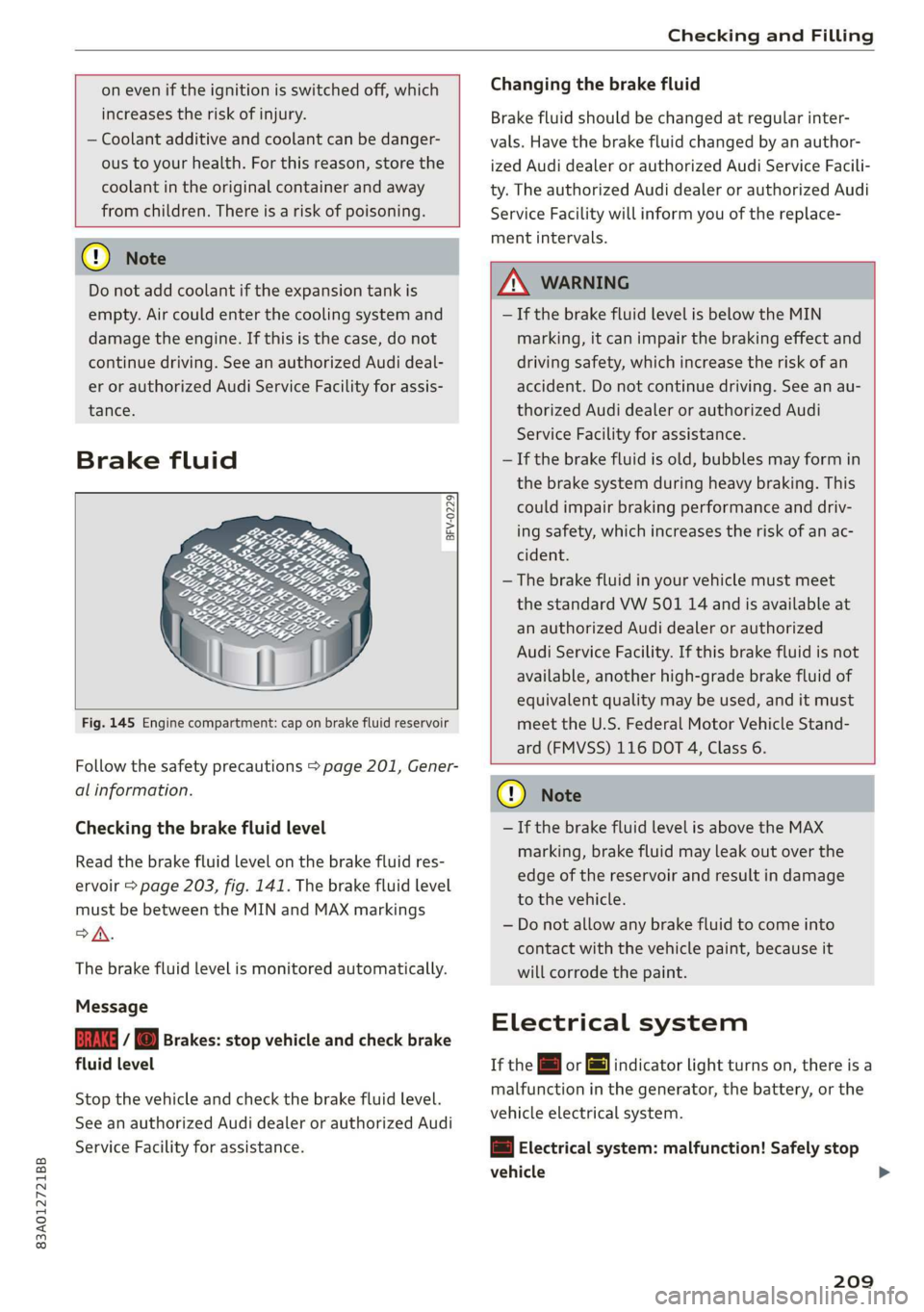 AUDI Q3 2020 Owners Manual 83A012721BB
Checking and Filling
on even if the ignition is switched off, which
increases the risk of injury.
— Coolant additive and coolant can be danger-
ous to your health. For this r AUDI Q3 2020 Owners Manual 83A012721BB
Checking and Filling
on even if the ignition is switched off, which
increases the risk of injury.
— Coolant additive and coolant can be danger-
ous to your health. For this r
