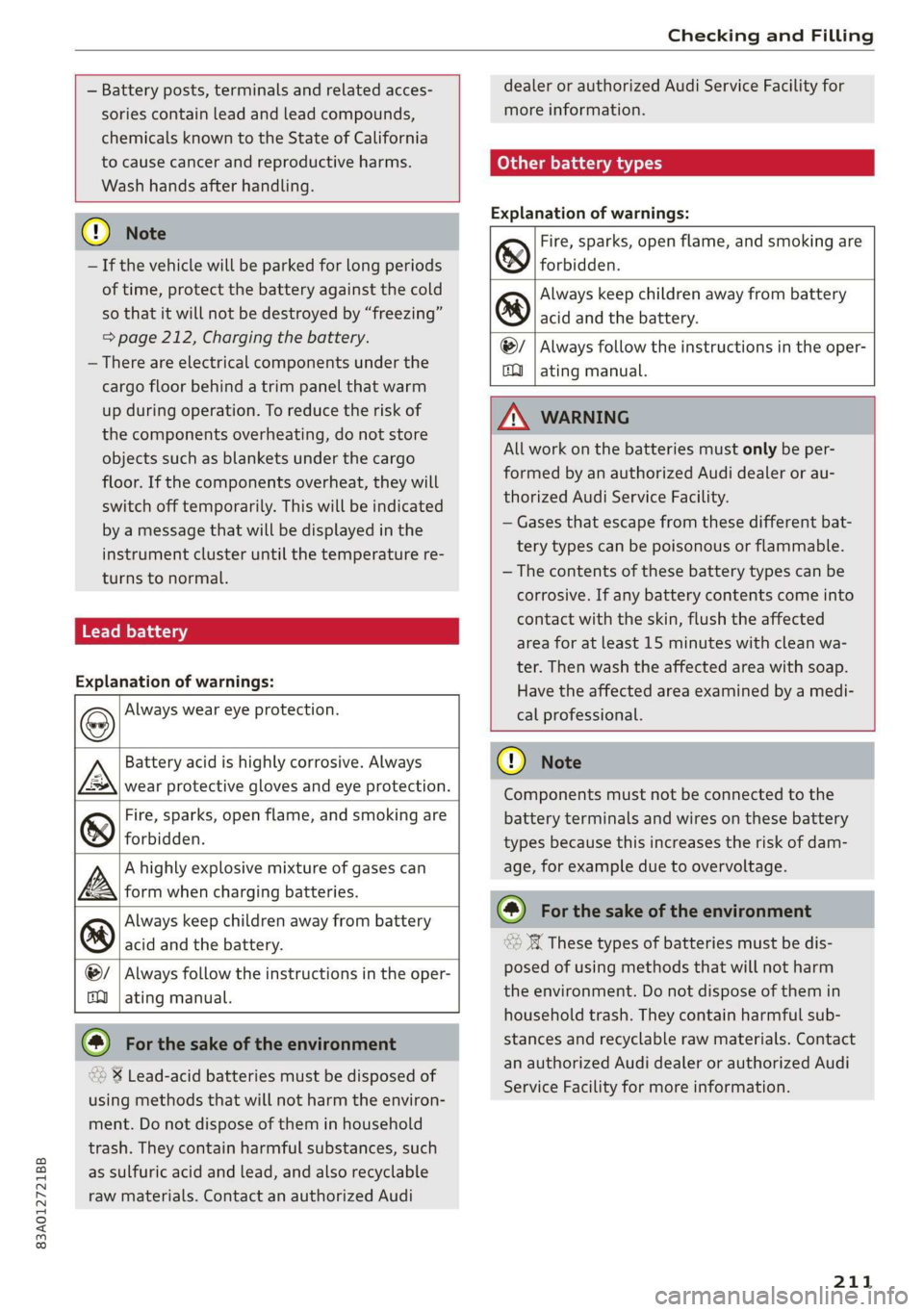 AUDI Q3 2020 Owners Manual 83A012721BB
Checking and Filling
— Battery posts, terminals and related acces-
sories contain lead and lead compounds,
chemicals known to the State of California
to cause cancer and re AUDI Q3 2020 Owners Manual 83A012721BB
Checking and Filling
— Battery posts, terminals and related acces-
sories contain lead and lead compounds,
chemicals known to the State of California
to cause cancer and re