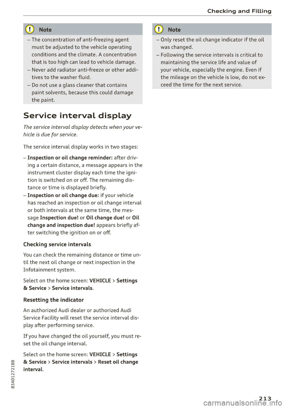 AUDI Q3 2020 Owners Manual 83A012721BB
Checking and Filling
@) Note
— The concentration of anti-freezing agent
must be adjusted to the vehicle operating
conditions and the climate. A concentration
that is too high ca AUDI Q3 2020 Owners Manual 83A012721BB
Checking and Filling
@) Note
— The concentration of anti-freezing agent
must be adjusted to the vehicle operating
conditions and the climate. A concentration
that is too high ca