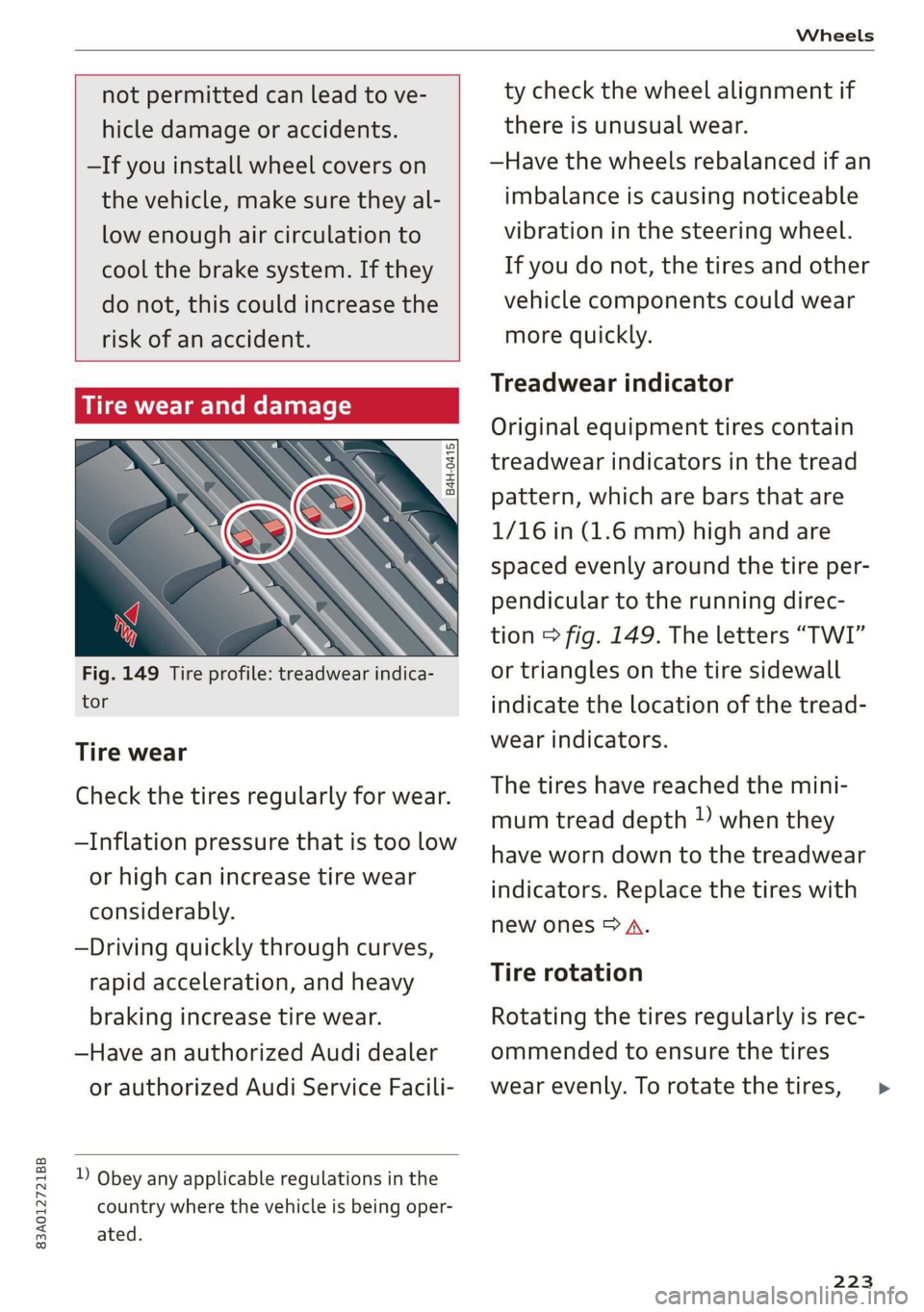 AUDI Q3 2020 Owners Manual 83A012721BB
Wheels
not permitted can lead to ve-
hicle damage or accidents.
—If you install wheel covers on
the vehicle, make sure they al-
low enough air circulation to
cool the brake AUDI Q3 2020 Owners Manual 83A012721BB
Wheels
not permitted can lead to ve-
hicle damage or accidents.
—If you install wheel covers on
the vehicle, make sure they al-
low enough air circulation to
cool the brake