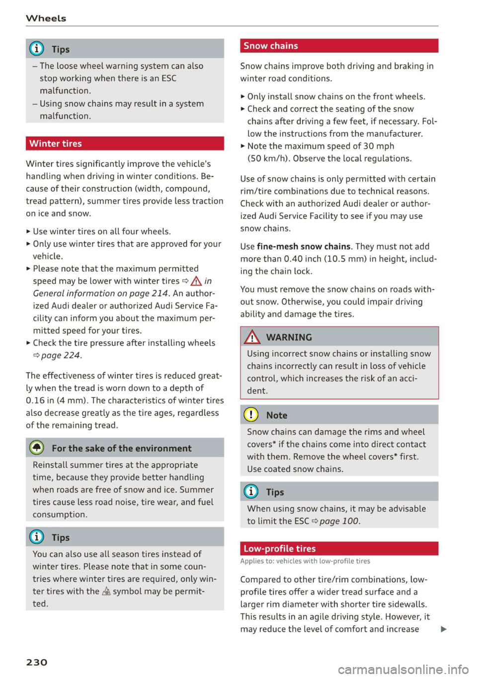 AUDI Q3 2020 Owners Manual
— The loose wheel warning system can also
stop working when there is an ESC
malfunction.
— Using snow chains may result in a system
malfunction.
Winter tires significantly improve the vehi AUDI Q3 2020 Owners Manual
— The loose wheel warning system can also
stop working when there is an ESC
malfunction.
— Using snow chains may result in a system
malfunction.
Winter tires significantly improve the vehi