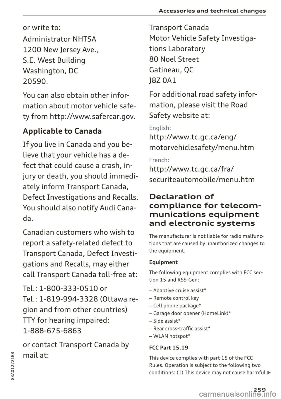AUDI Q3 2020 Owners Manual 83A012721BB
Accessories and technical changes
or write to:
Administrator NHTSA
1200 New Jersey Ave.,
S.E. West Building
Washington, DC
20590.
You can also obtain other infor-
mation about AUDI Q3 2020 Owners Manual 83A012721BB
Accessories and technical changes
or write to:
Administrator NHTSA
1200 New Jersey Ave.,
S.E. West Building
Washington, DC
20590.
You can also obtain other infor-
mation about