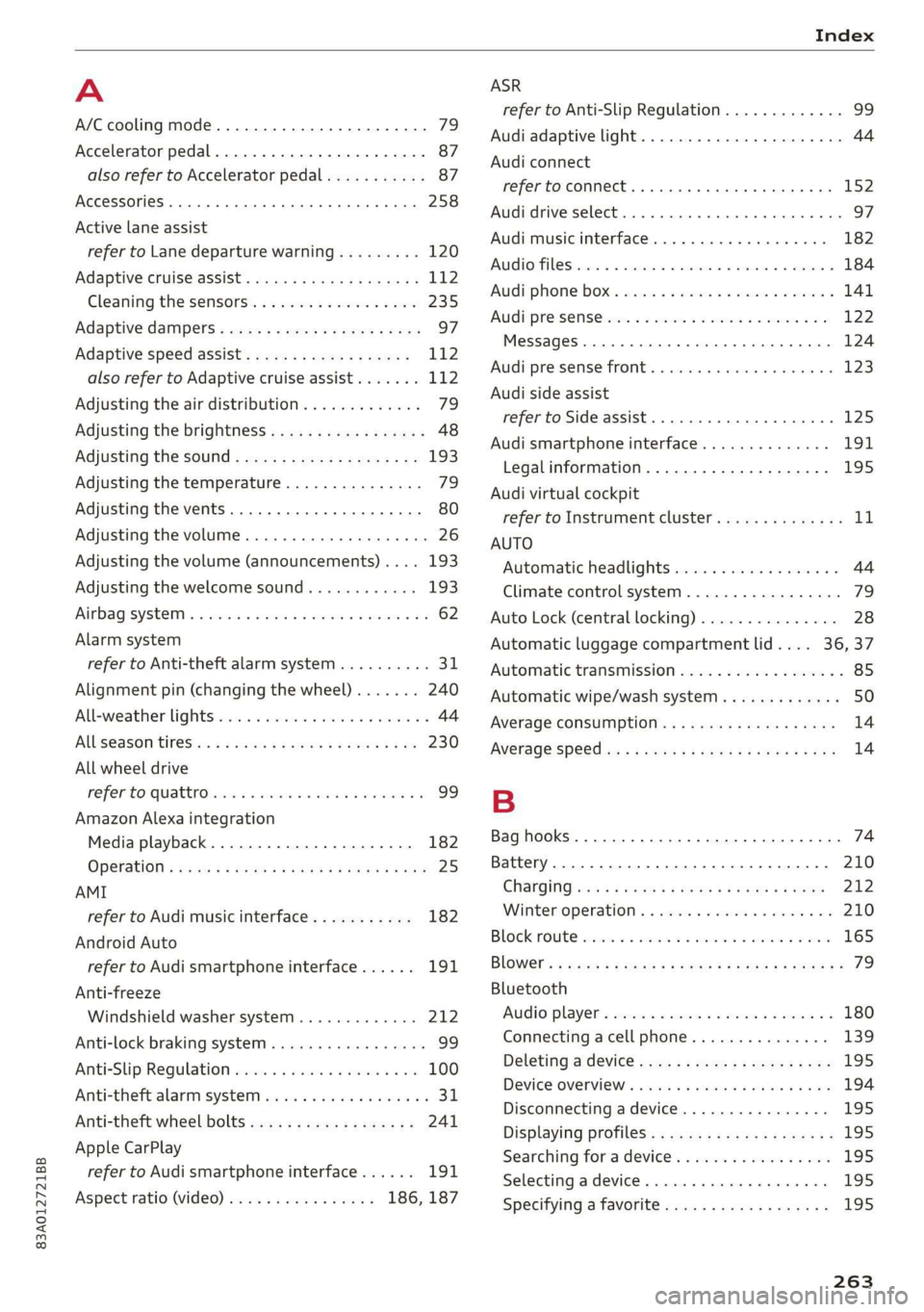 AUDI Q3 2020 Owners Manual 83A012721BB
Index
A
A/C cooling mode............. ee eee eee ee 79
Accelerator pedal.............--00000005 87
also refer to Accelerator pedal........... 87
AccessorieS .. 0.00... cece eee e AUDI Q3 2020 Owners Manual 83A012721BB
Index
A
A/C cooling mode............. ee eee eee ee 79
Accelerator pedal.............--00000005 87
also refer to Accelerator pedal........... 87
AccessorieS .. 0.00... cece eee e