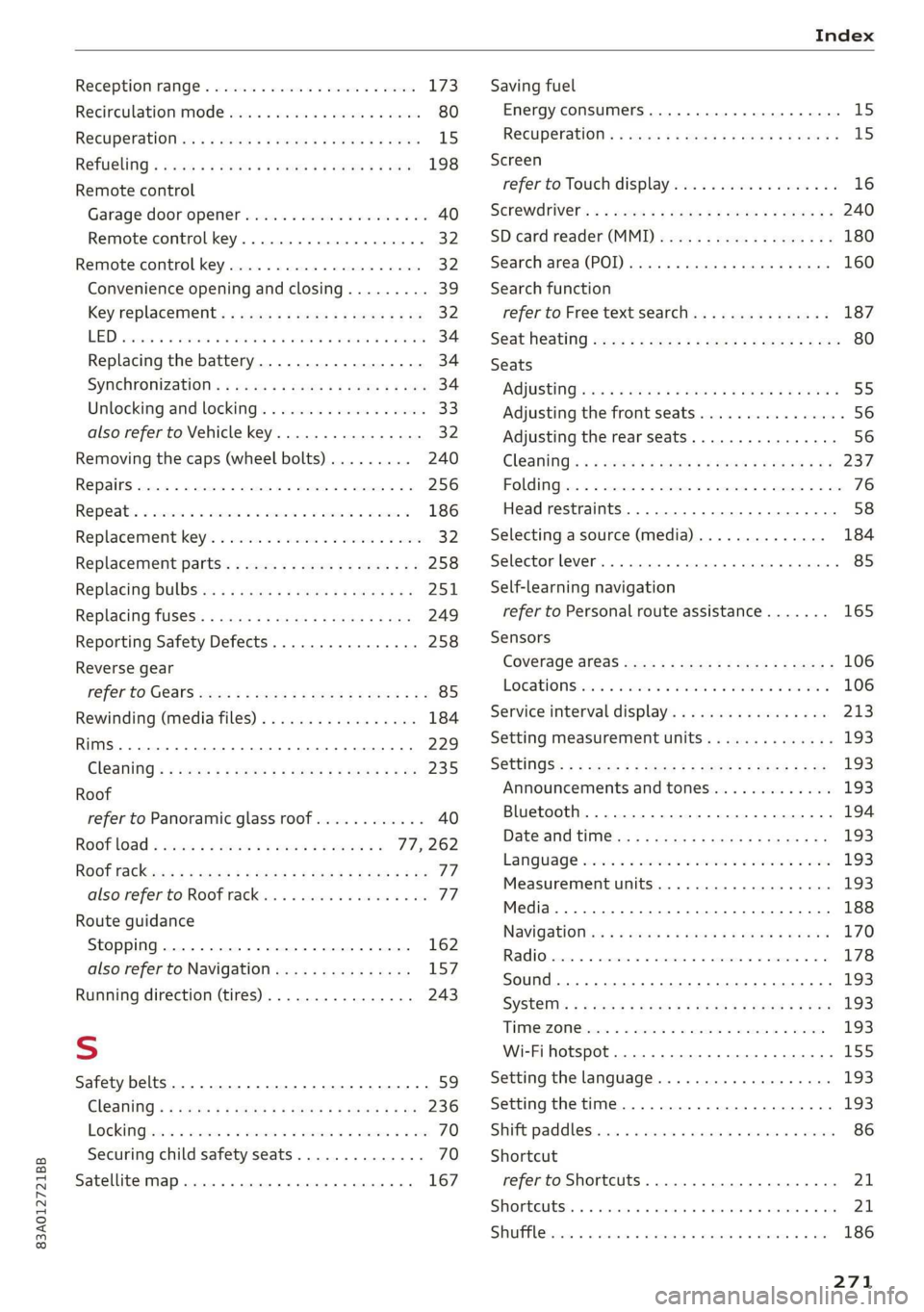 AUDI Q3 2020 Owners Manual 83A012721BB
Index
Receptionsranges wecsier + wes as cose a 4 suevem L73
Recirculation: Mode voi. s visi ss eee. 6 ween 80
RecUPElatlOltss « ¢ ewe + + mesg + + cous os cee 15
REfWelinig x c AUDI Q3 2020 Owners Manual 83A012721BB
Index
Receptionsranges wecsier + wes as cose a 4 suevem L73
Recirculation: Mode voi. s visi ss eee. 6 ween 80
RecUPElatlOltss « ¢ ewe + + mesg + + cous os cee 15
REfWelinig x c