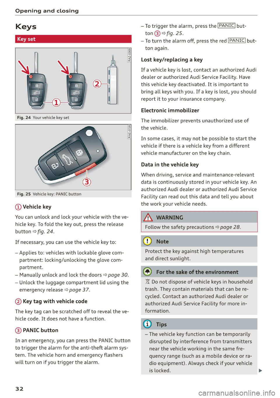 AUDI Q3 2020  Owners Manual Opening and closing 
  
Keys 
  
[RAZ-0369 
  
  
RAZ-0728 
  
      
Fig. 25 Vehicle key: PANIC button 
@ Vehicle key 
You can unlock and lock your vehicle with the ve- 
hicle key. To fold the  key o