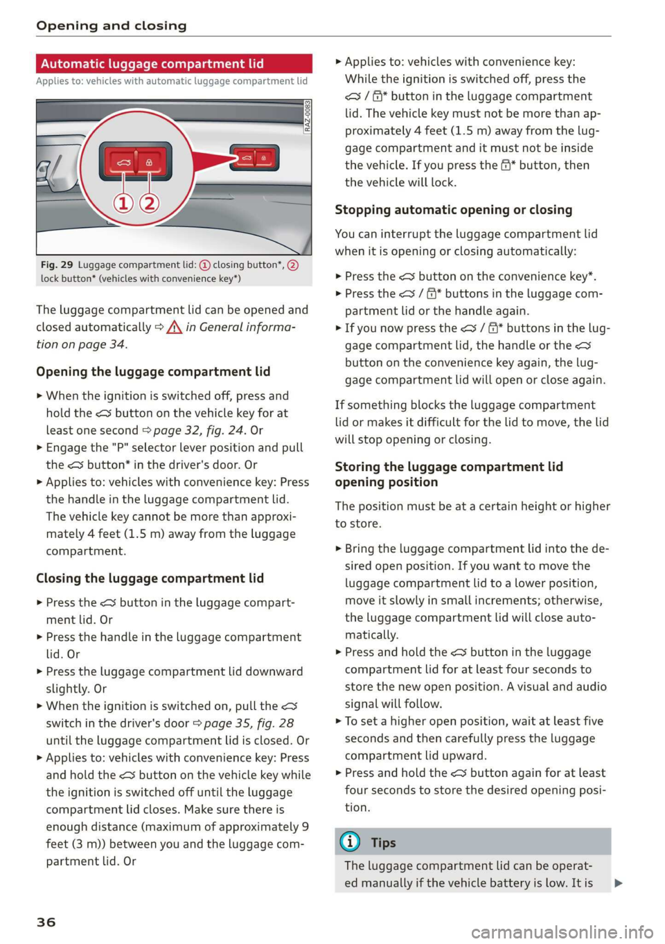 AUDI Q3 2020 Owners Guide Opening and closing 
  
Automatic luggage compartment lid 
Applies to: vehicles with automatic luggage compartment lid 
  
  
Fig. 29 Luggage compartment lid: @ closing button*, @) 
lock button* (vehi