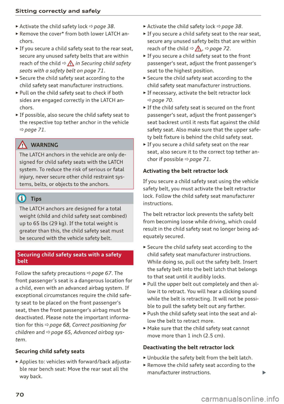 AUDI Q3 2020 Manual PDF Sitting correctly and safely
> Activate the child safety lock > page 38.
> Remove the cover* from both lower LATCH an-
chors.
> If you secure a child safety seat to the rear seat,
secure any u AUDI Q3 2020 Manual PDF Sitting correctly and safely
> Activate the child safety lock > page 38.
> Remove the cover* from both lower LATCH an-
chors.
> If you secure a child safety seat to the rear seat,
secure any u