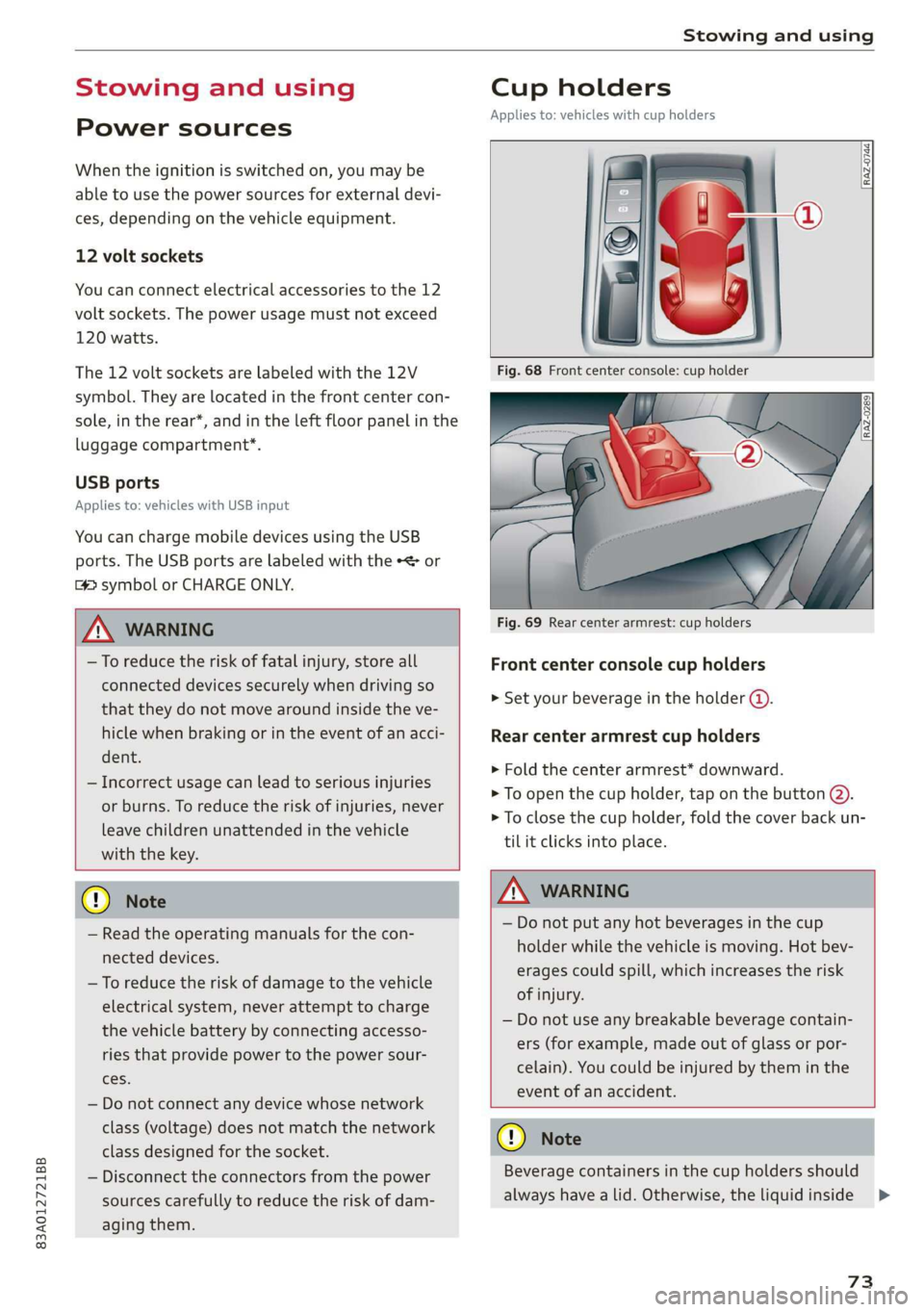 AUDI Q3 2020 Manual PDF 83A012721BB
Stowing and using
Stowing and using
Power sources
When the ignition is switched on, you may be
able to use the power sources for external devi-
ces, depending on the vehicle equi AUDI Q3 2020 Manual PDF 83A012721BB
Stowing and using
Stowing and using
Power sources
When the ignition is switched on, you may be
able to use the power sources for external devi-
ces, depending on the vehicle equi