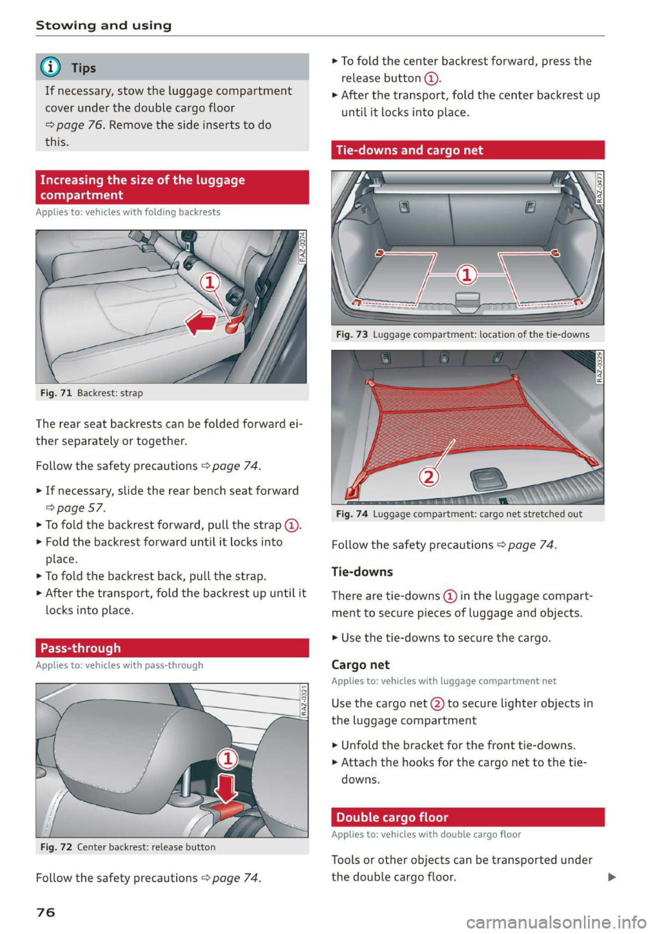 AUDI Q3 2020 Manual PDF Stowing and using
If necessary, stow the luggage compartment
cover under the double cargo floor
=> page 76. Remove the side inserts to do
this.
Increasing the size of the luggage
compartme AUDI Q3 2020 Manual PDF Stowing and using
If necessary, stow the luggage compartment
cover under the double cargo floor
=> page 76. Remove the side inserts to do
this.
Increasing the size of the luggage
compartme