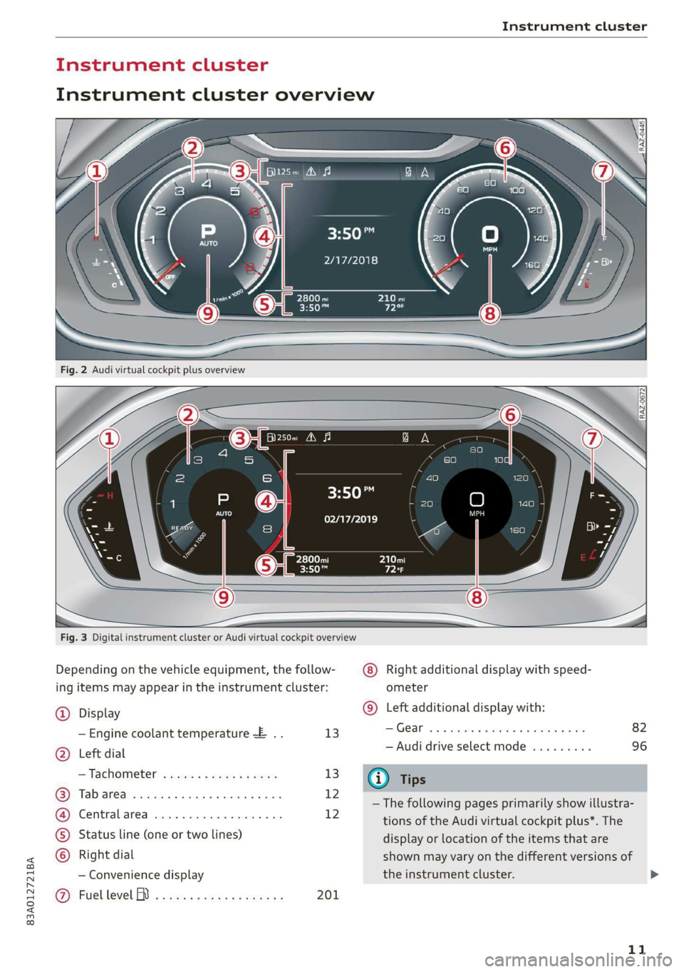 AUDI Q3 2019  Owners Manual 83A012721BA 
Instrument cluster 
  
  
‘ul ant cluster 
Instrument cluster overview 
HO 
2/17/2018 
  
  
3:50™ 
02/17/2019 
        
Fig. 3 Digital instrument cluster or Audi virtual cockpit over