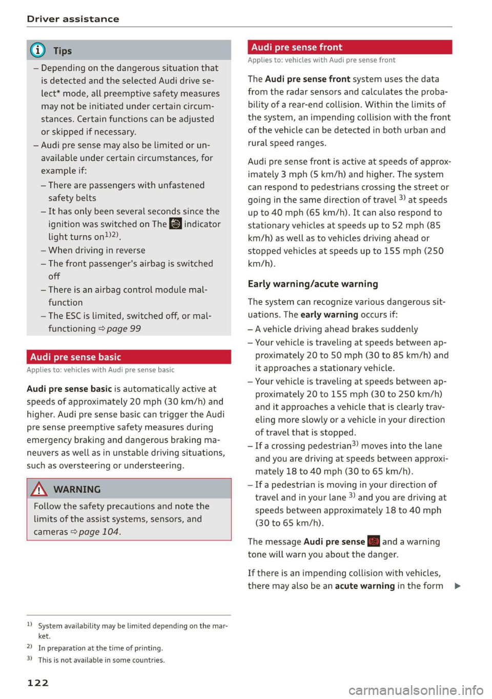 AUDI Q3 2019  Owners Manual Driver assistance 
  
@ Tips 
— Depending on the dangerous situation that 
is detected and the selected Audi drive se- 
lect* mode, all preemptive safety measures 
may not be initiated under certain